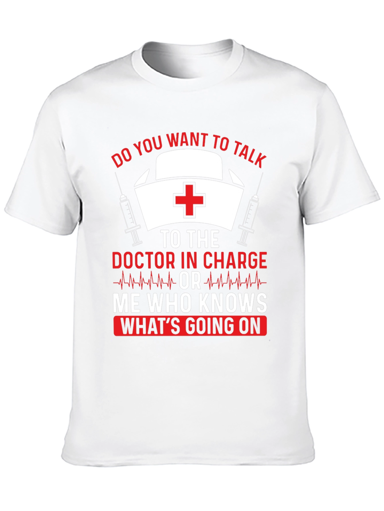 Funny Nurse T-Shirt Doctor In Charge Graphic Tee