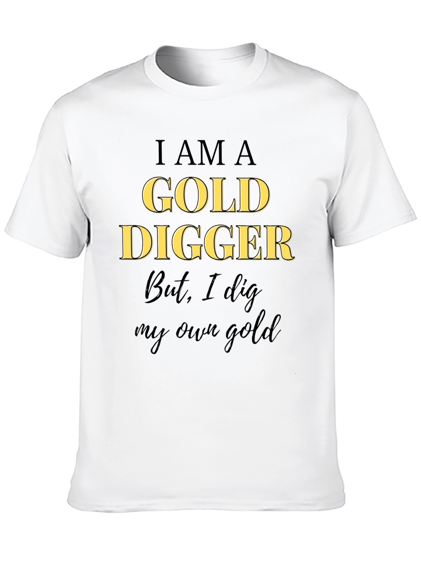 I am a Gold Digger T-Shirt