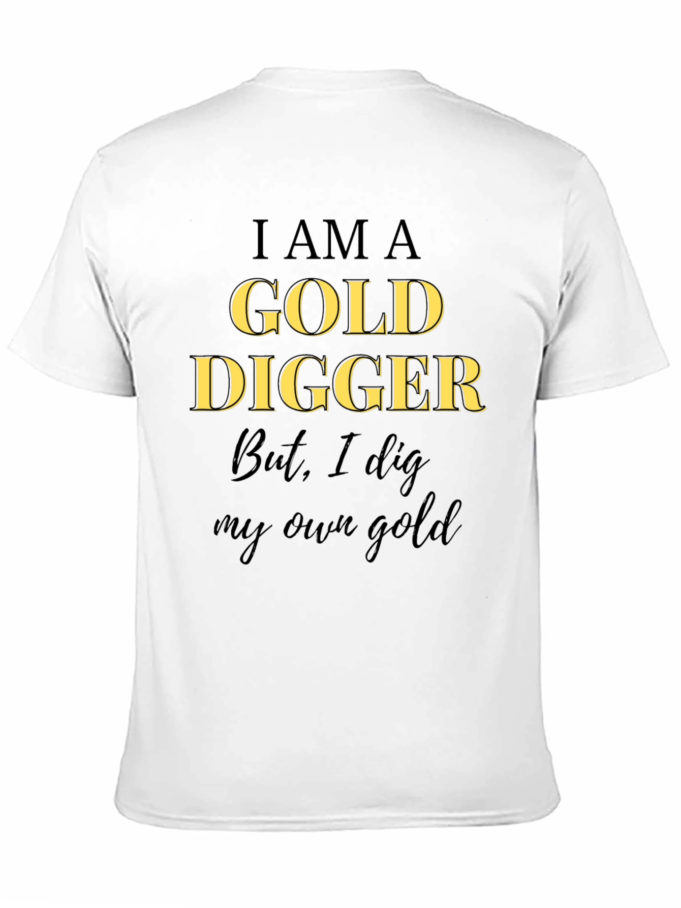 I am a Gold Digger T-Shirt