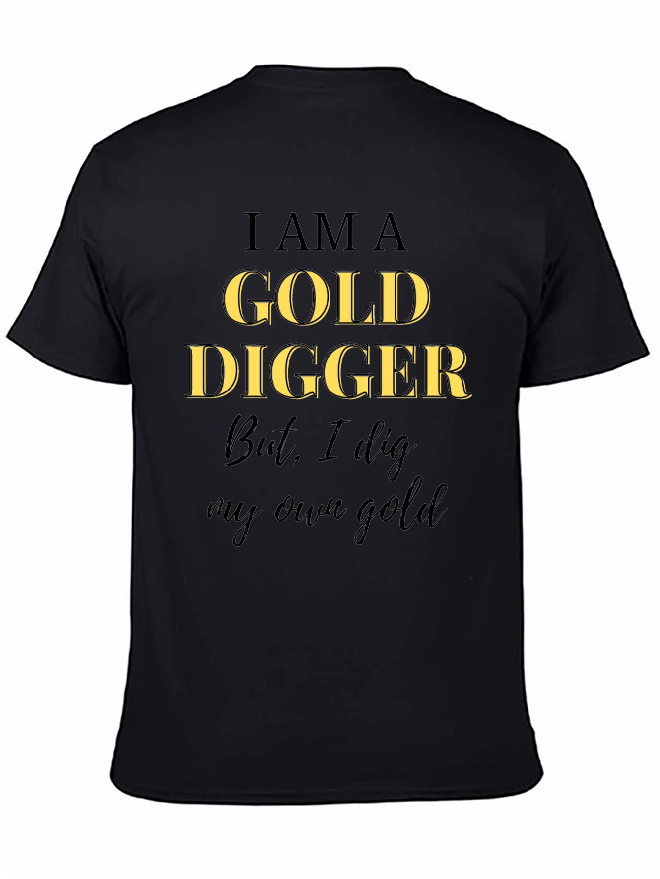 I am a Gold Digger T-Shirt