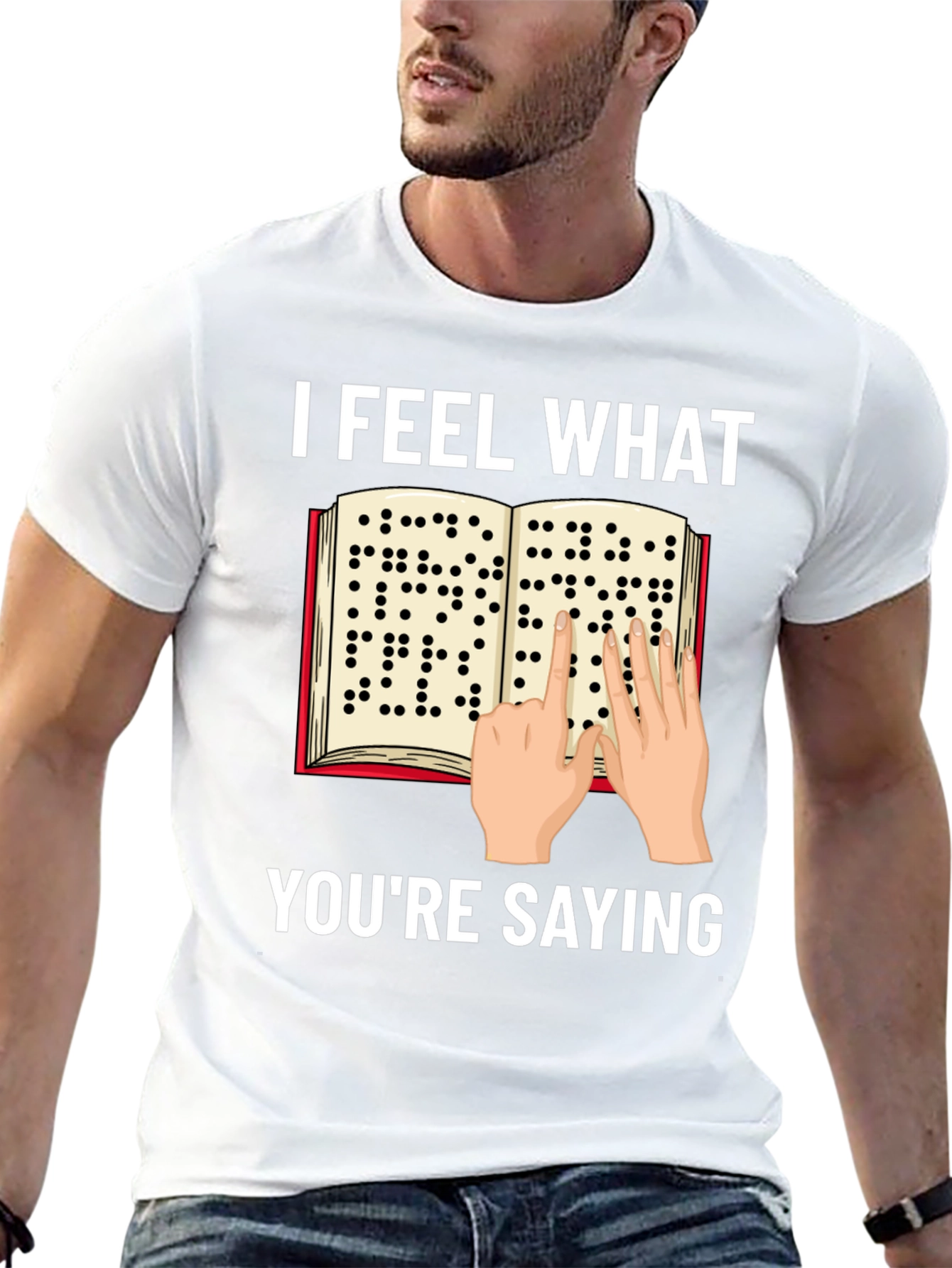 I Feel What Youre Saying Braille T-Shirt