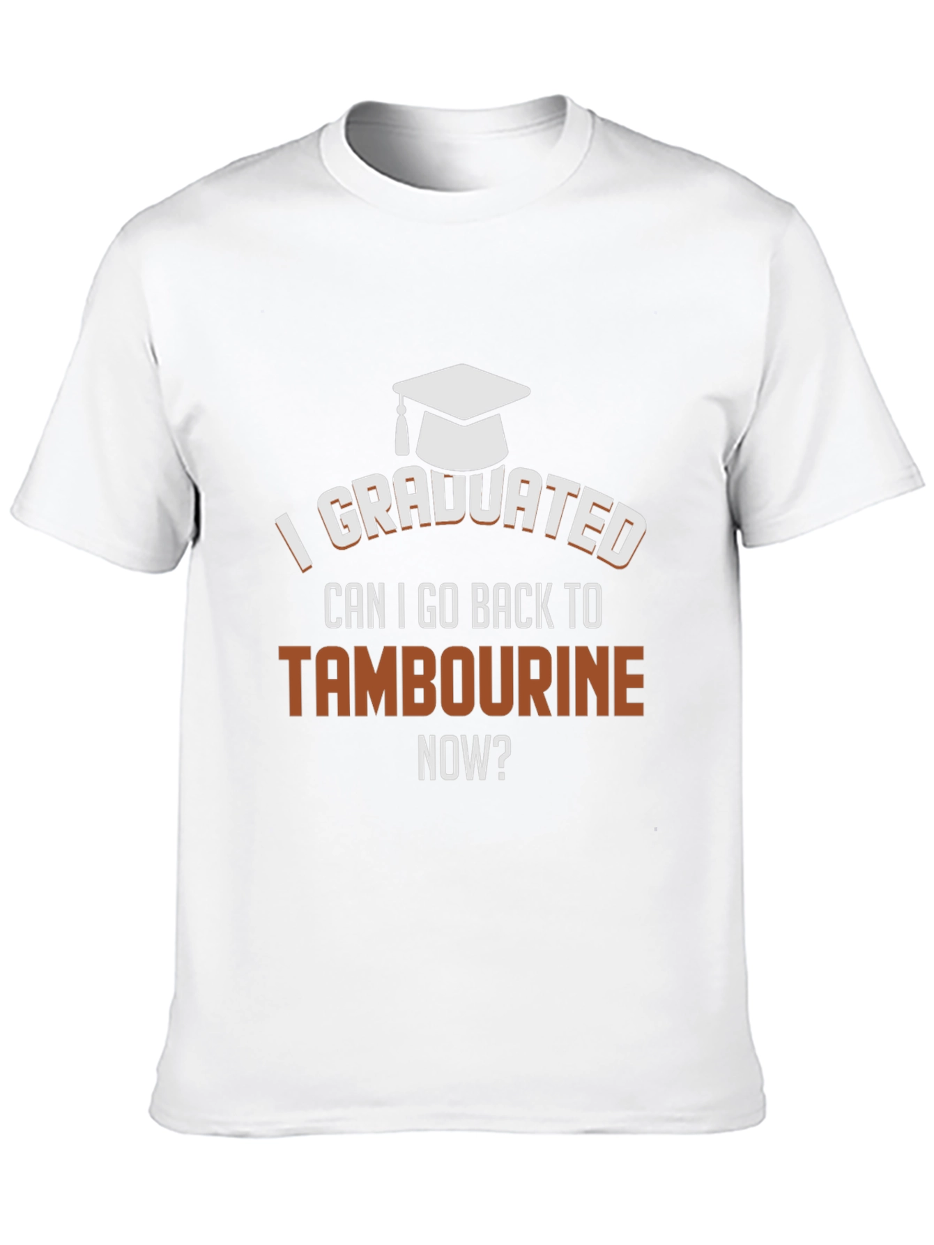 Funny Graduation T-Shirt - I Graduated Tambourine