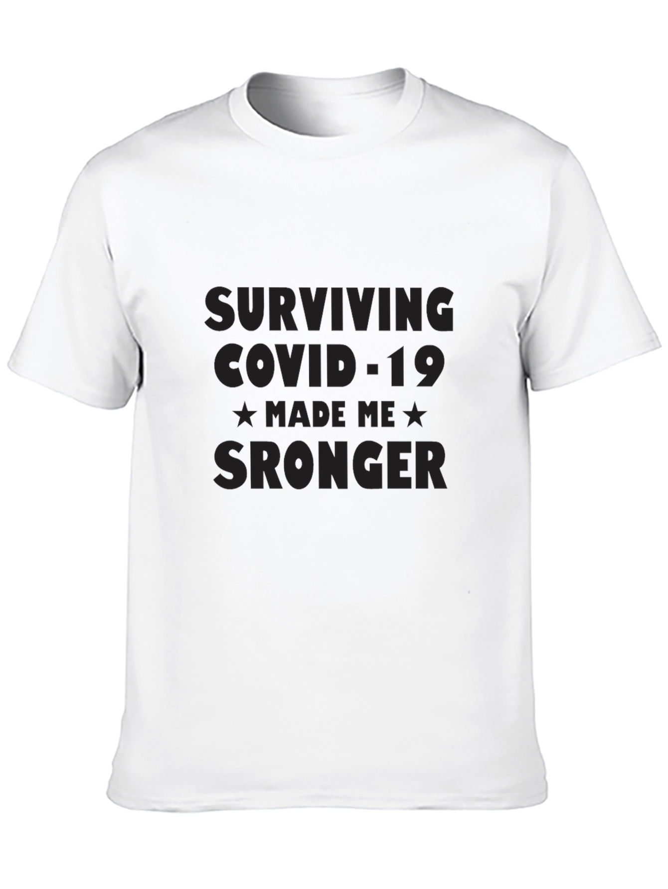 Surviving COVID-19 T-Shirt - Made Me Stronger