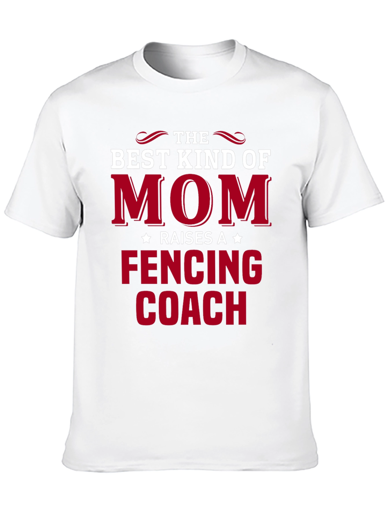 Best Kind of Mom Raises a Fencing Coach T-Shirt