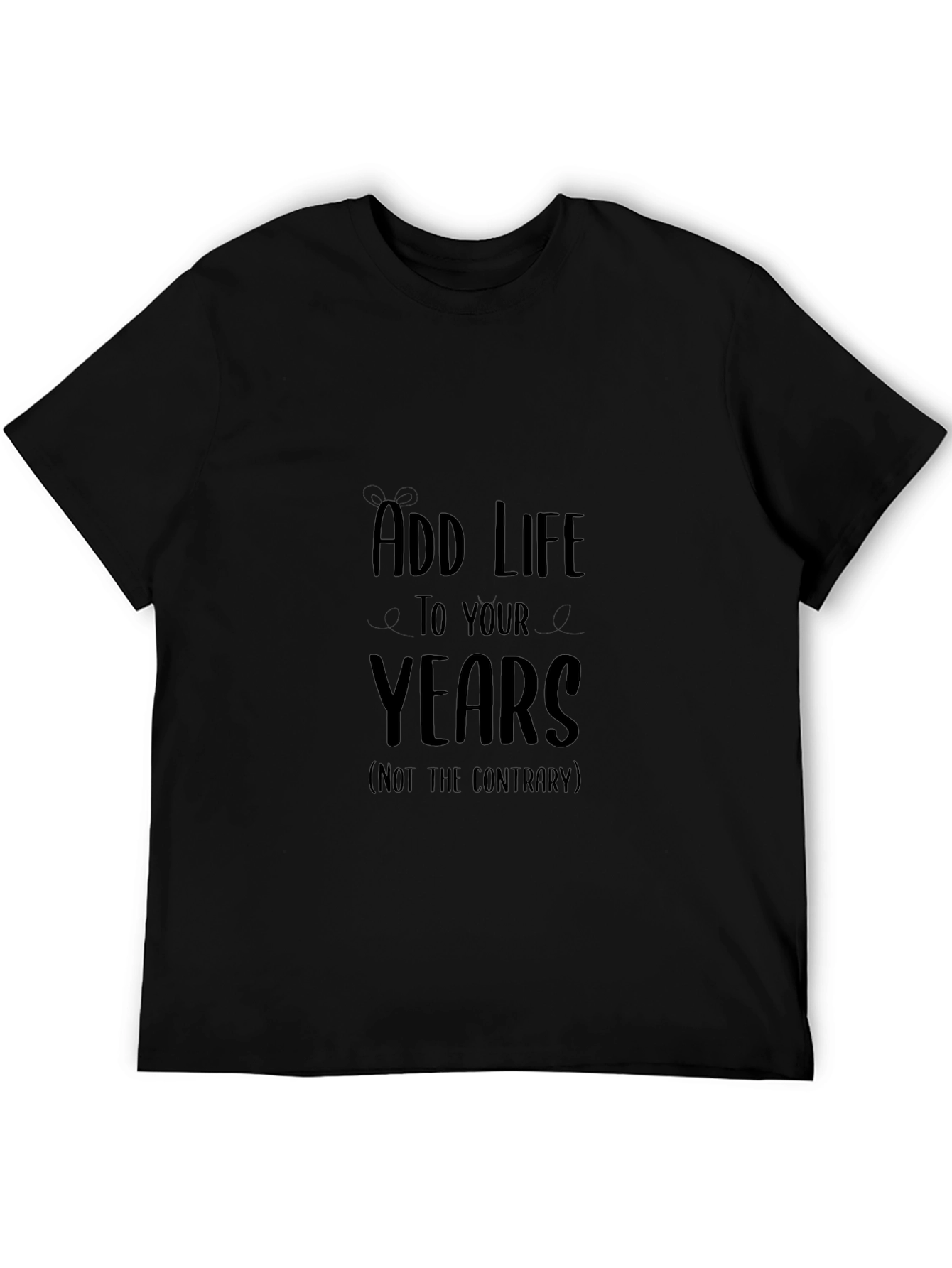 Add Life to Your Years Graphic Tee