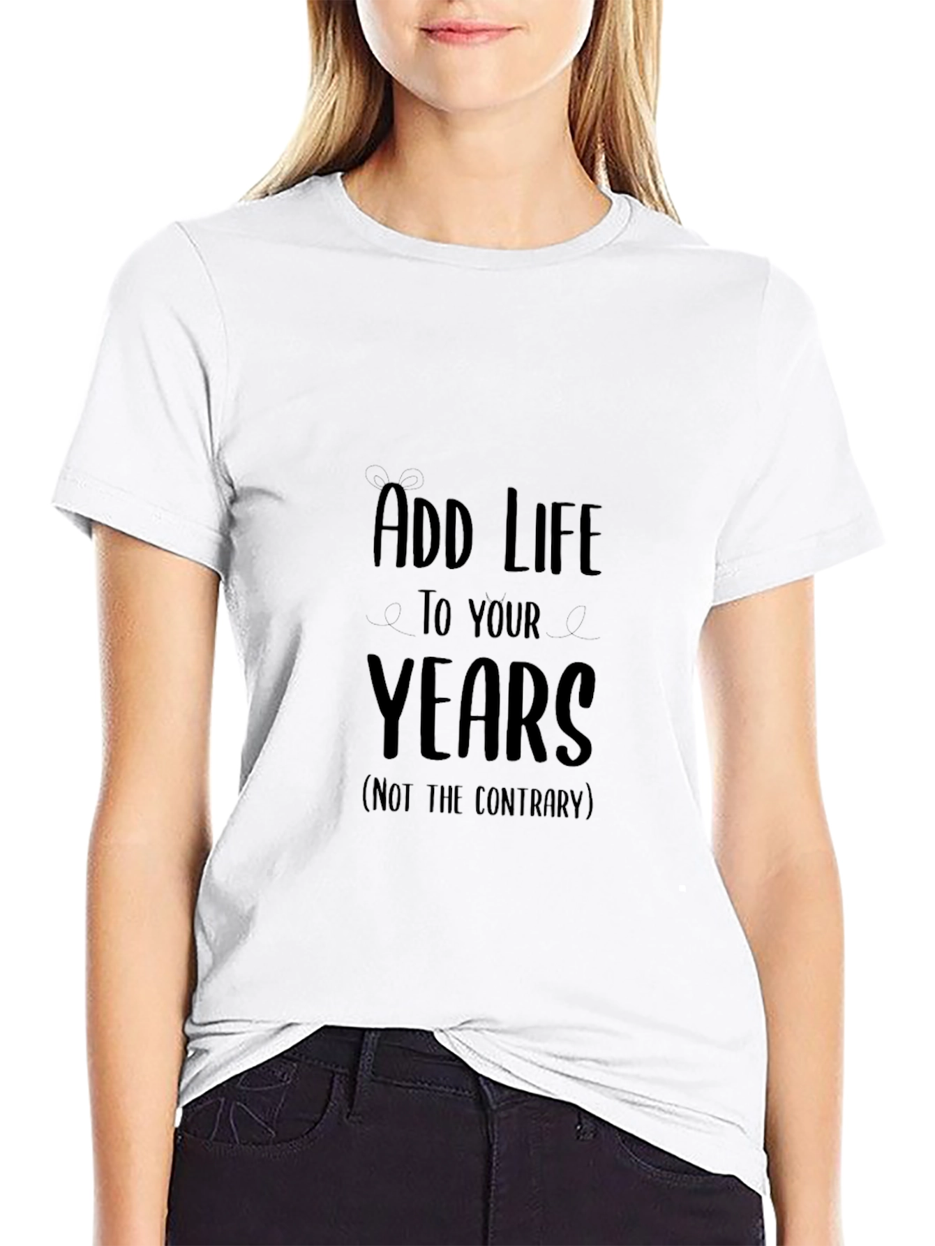 Add Life to Your Years Graphic Tee