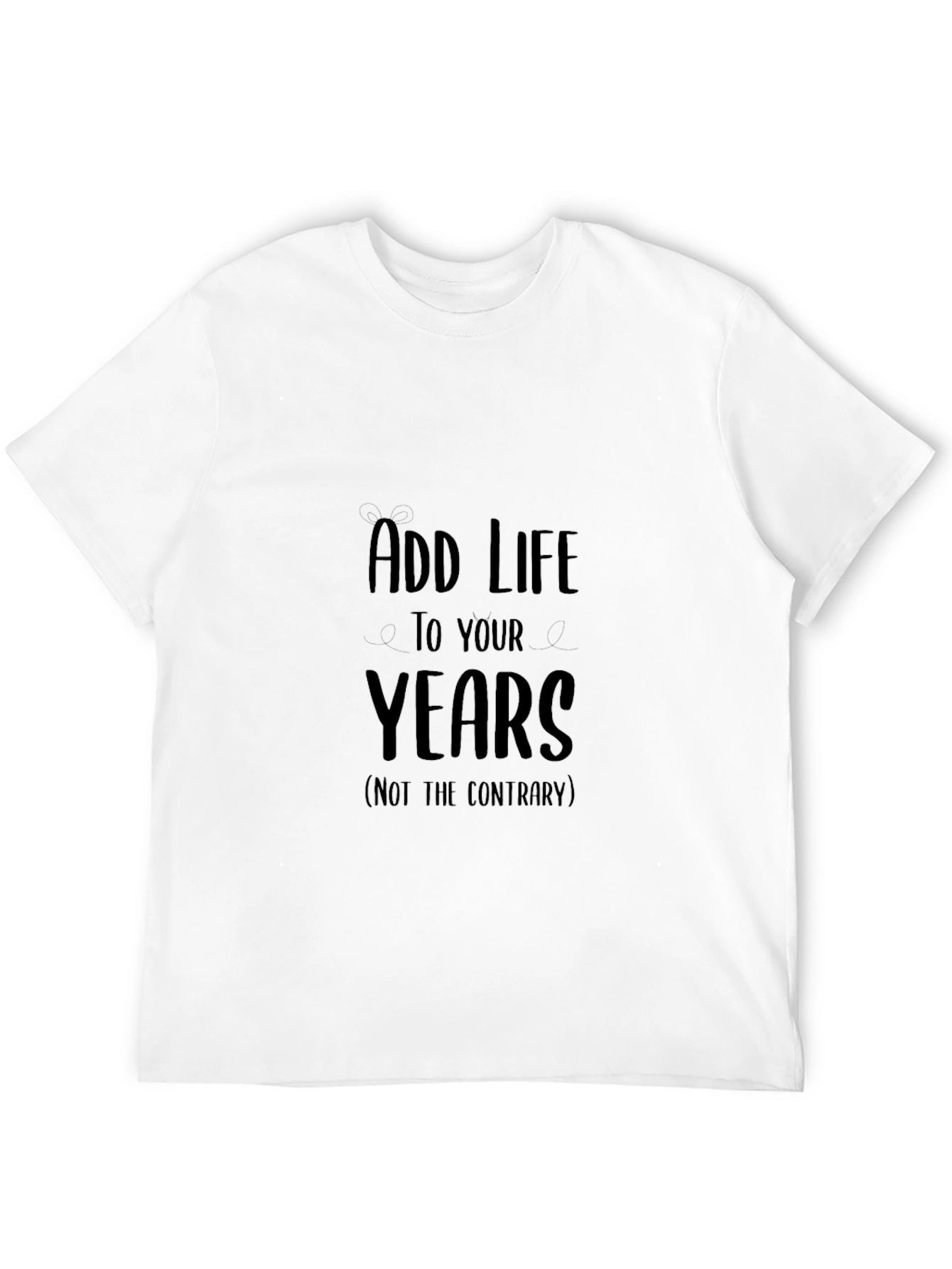 Add Life to Your Years Graphic Tee