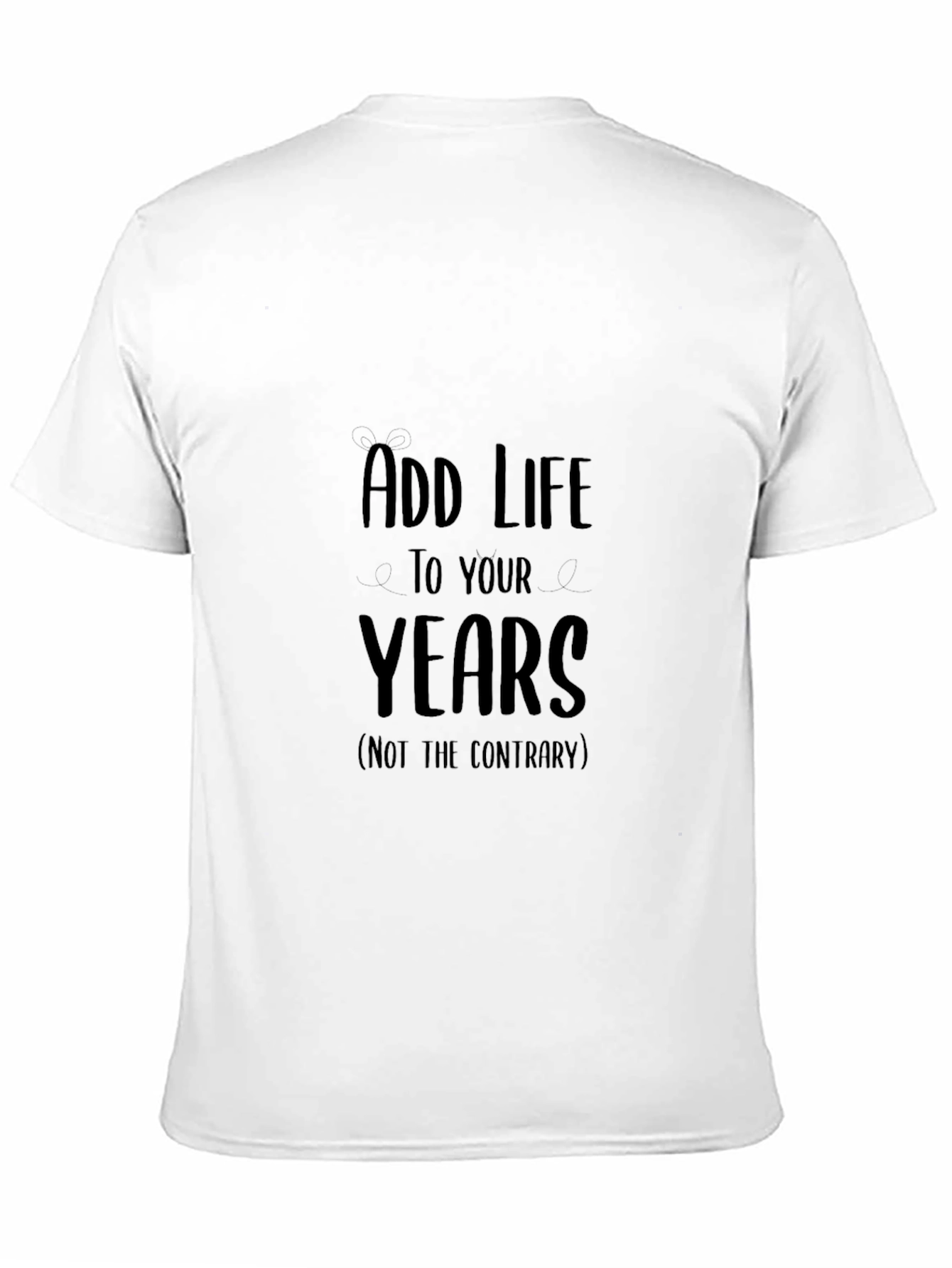 Add Life to Your Years Graphic Tee