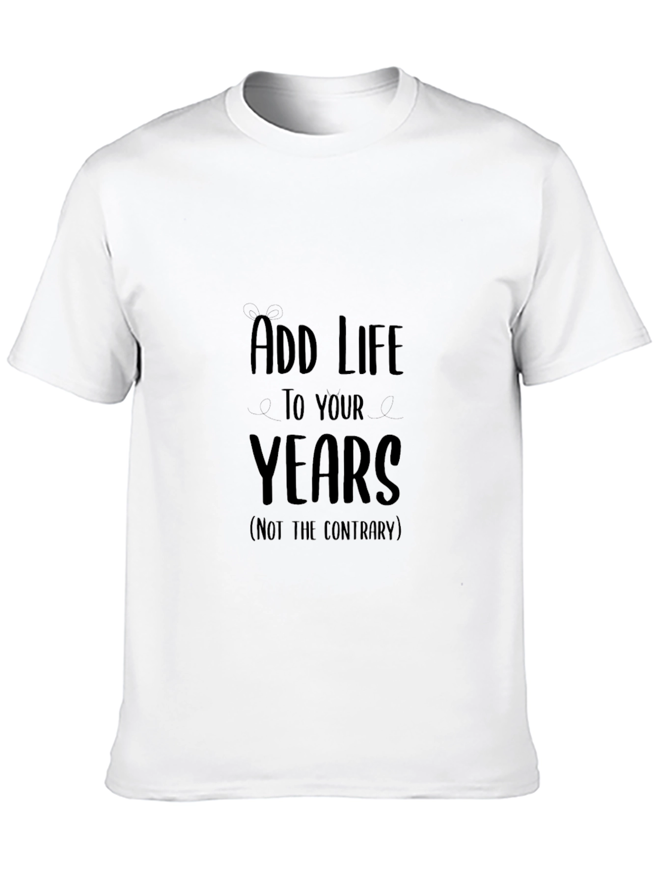 Add Life to Your Years Graphic Tee