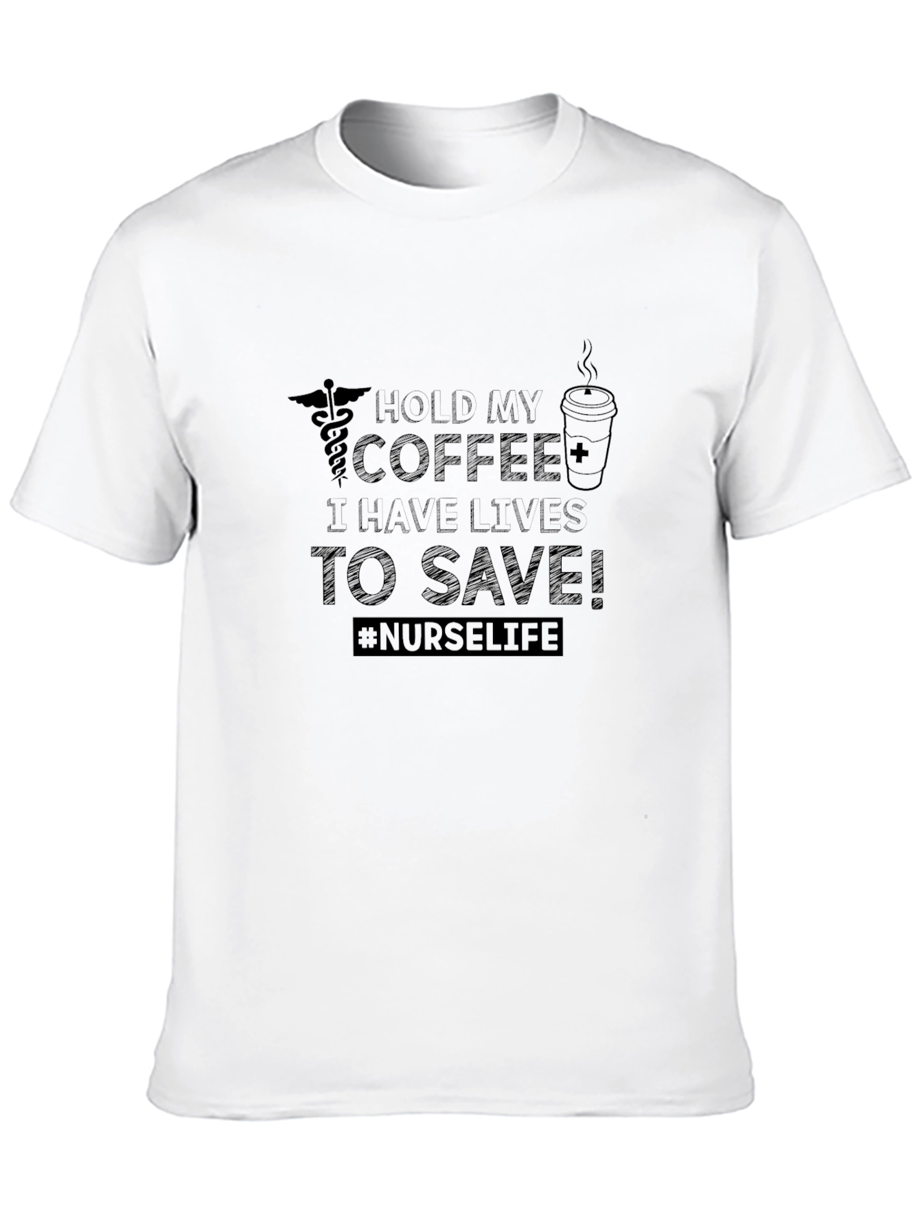 Nurse Life T-Shirt - Hold My Coffee Save Lives