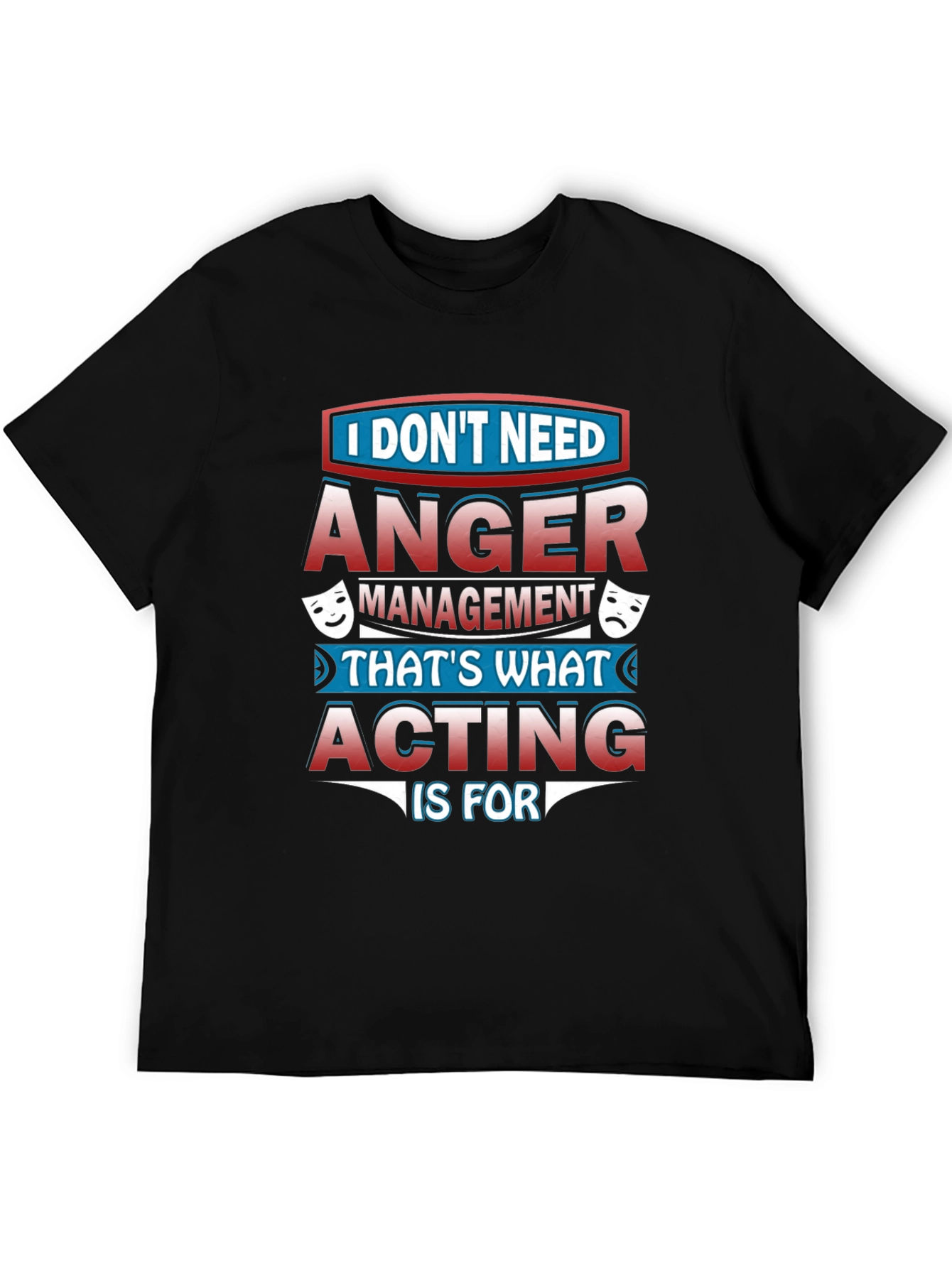 Funny Acting T-Shirt: Anger Management Alternative