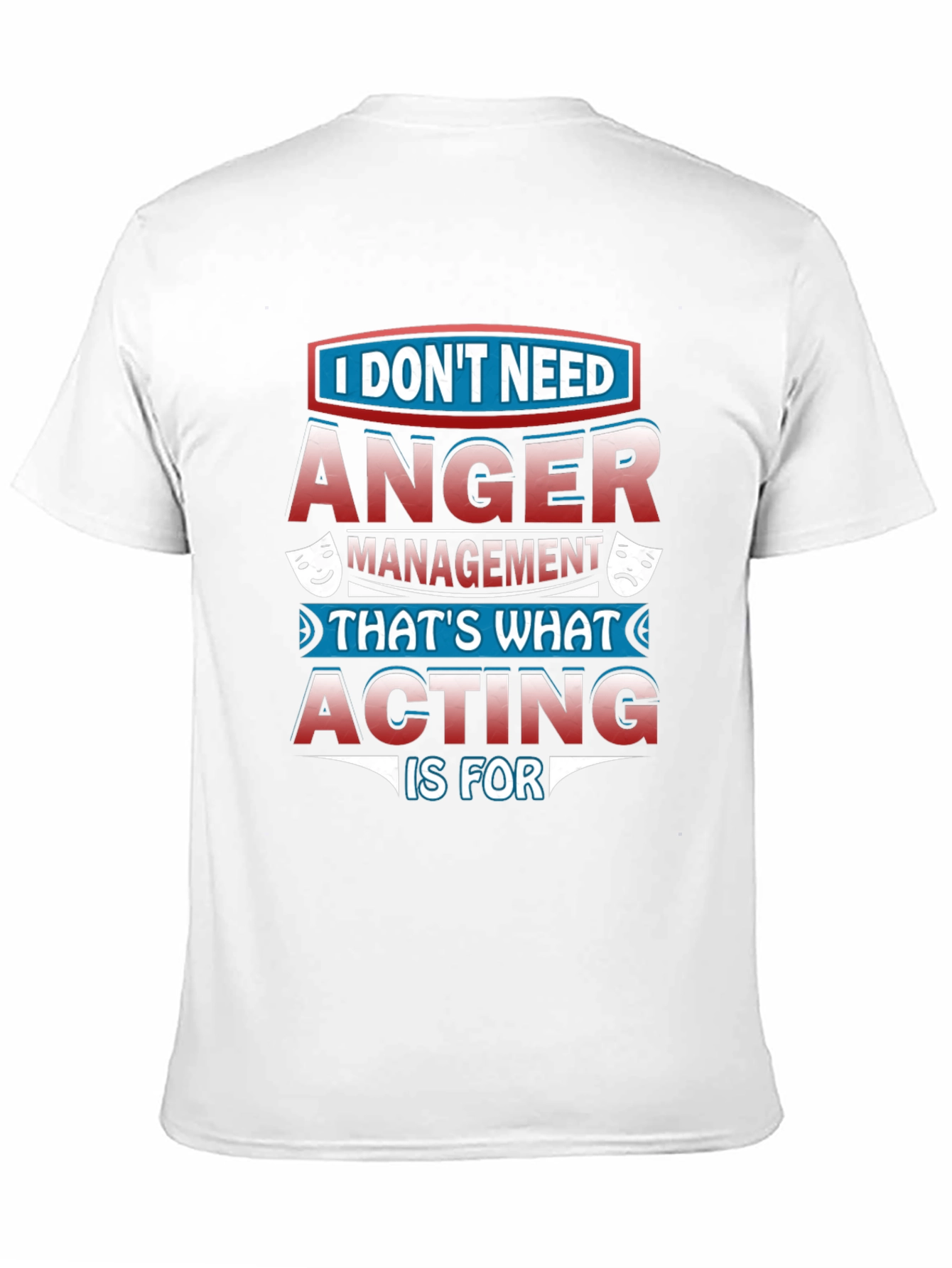 Funny Acting T-Shirt: Anger Management Alternative
