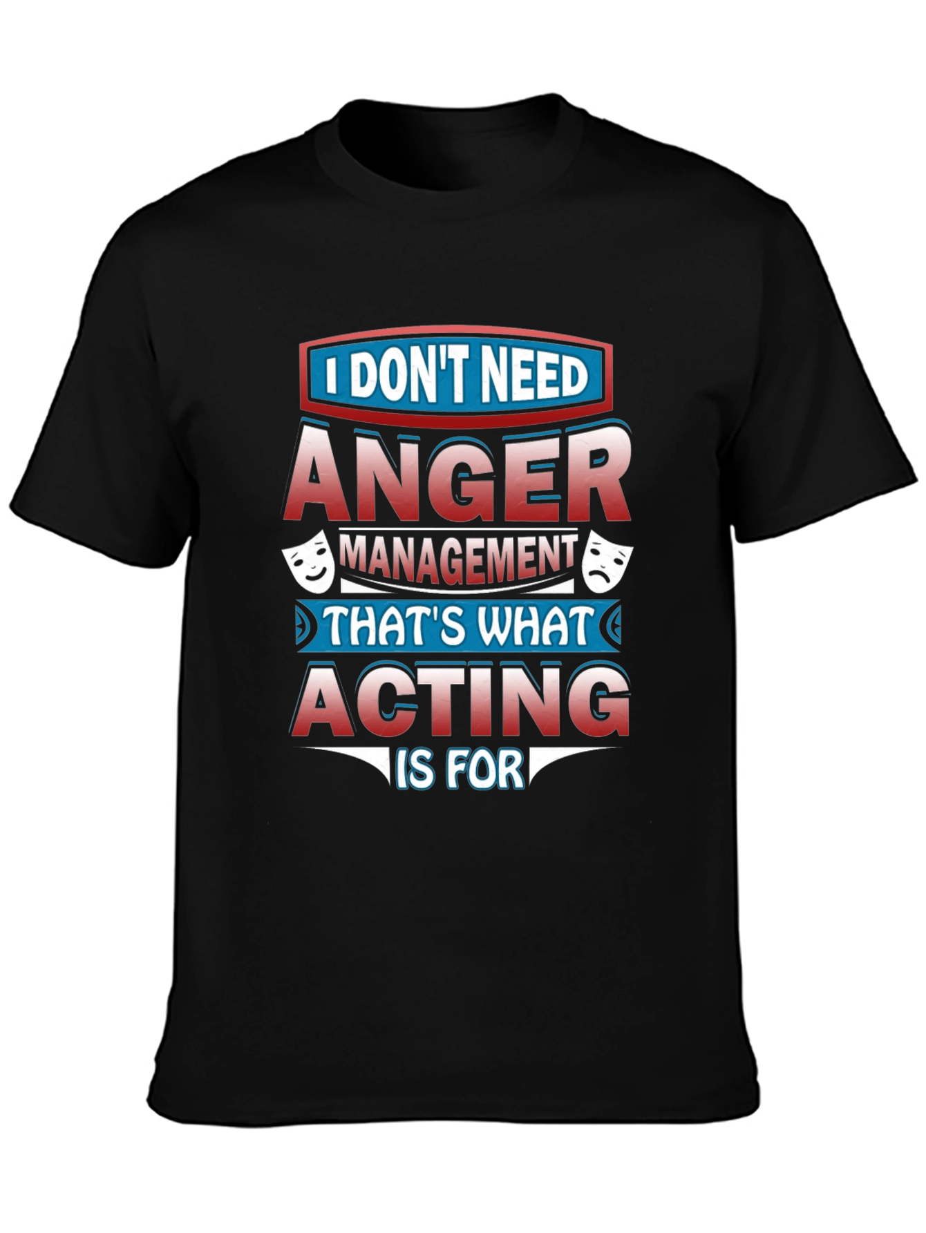 Funny Acting T-Shirt: Anger Management Alternative