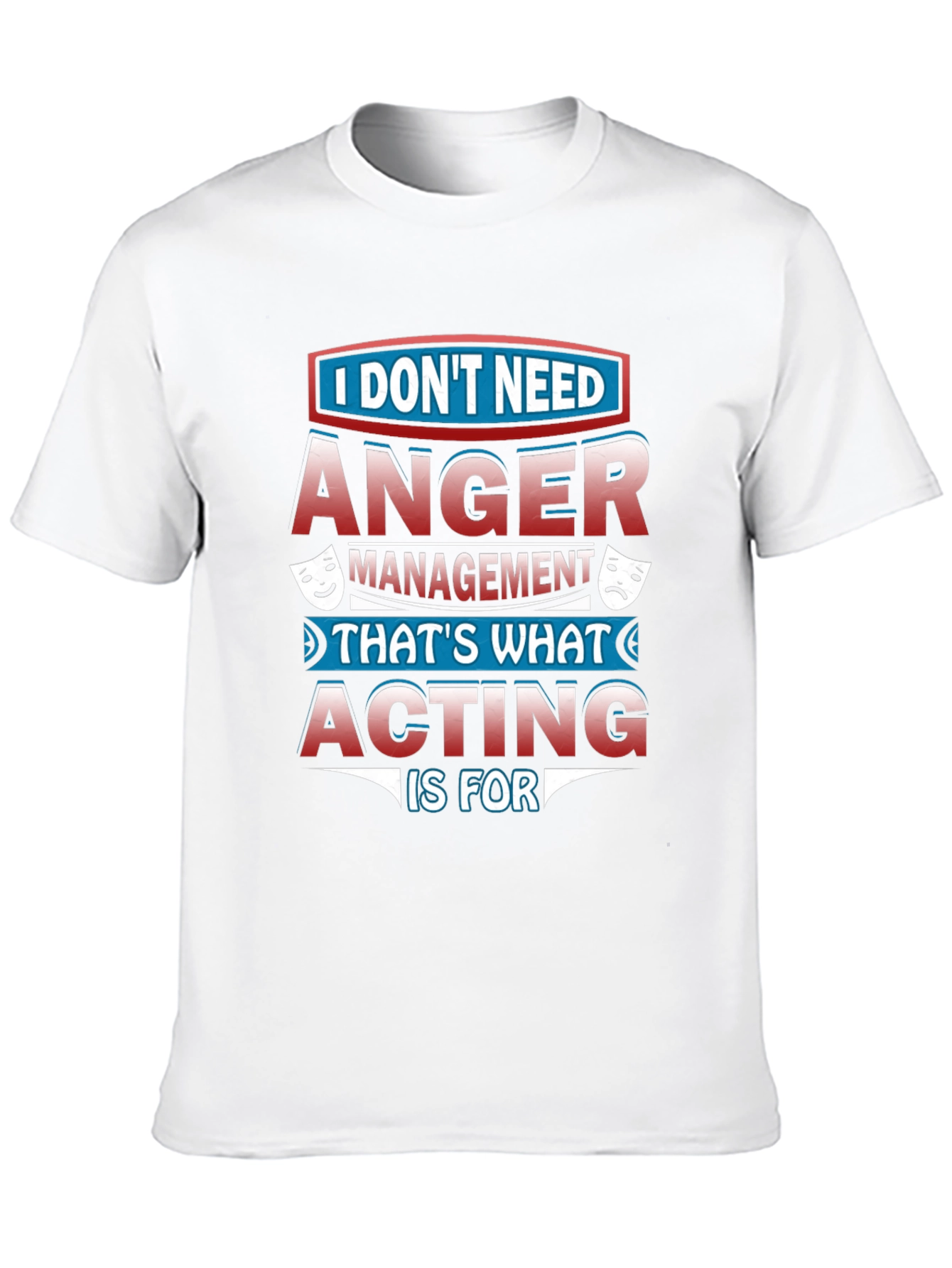 Funny Acting T-Shirt: Anger Management Alternative