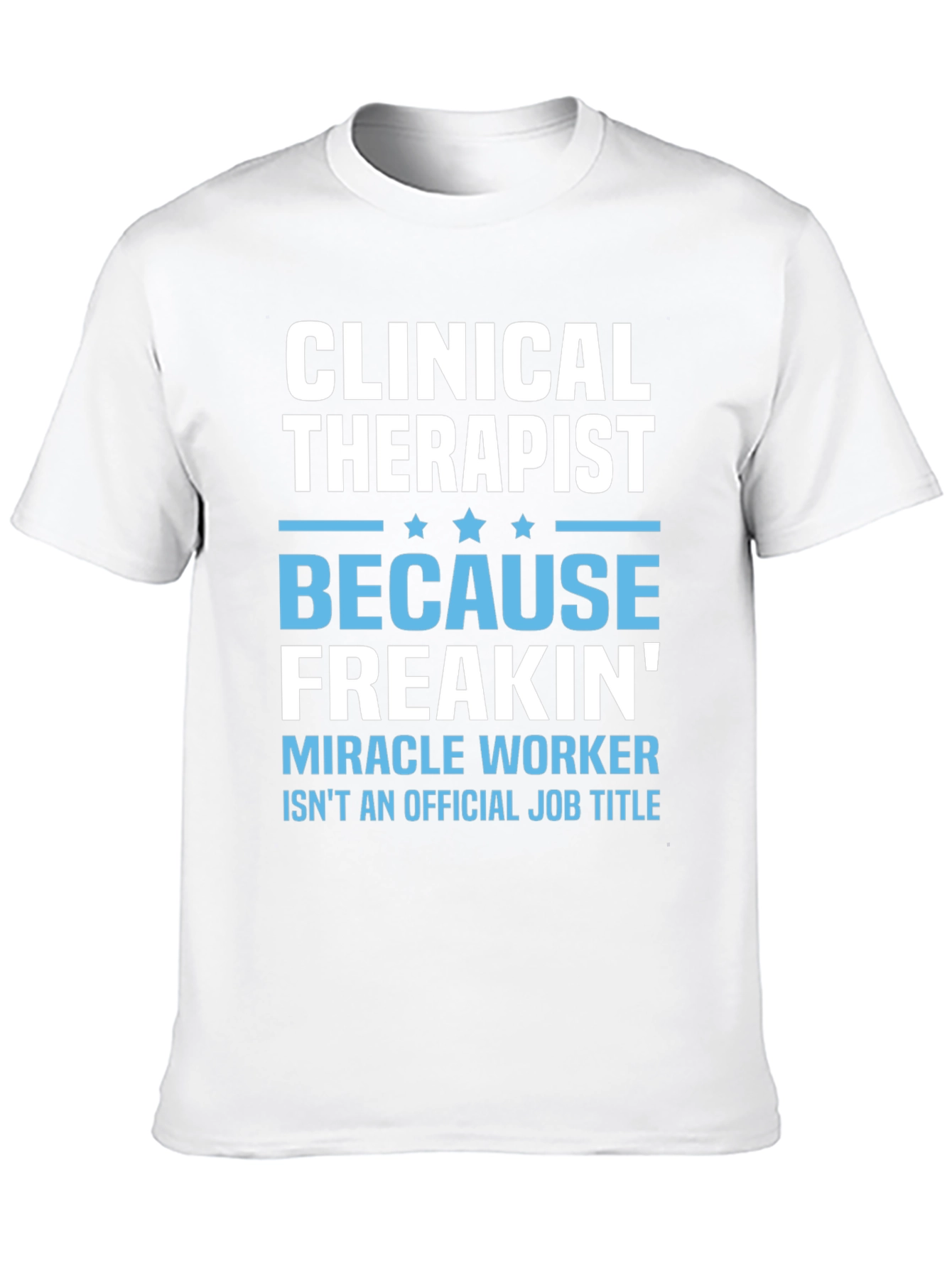 Clinical Therapist Miracle Worker Funny T-Shirt