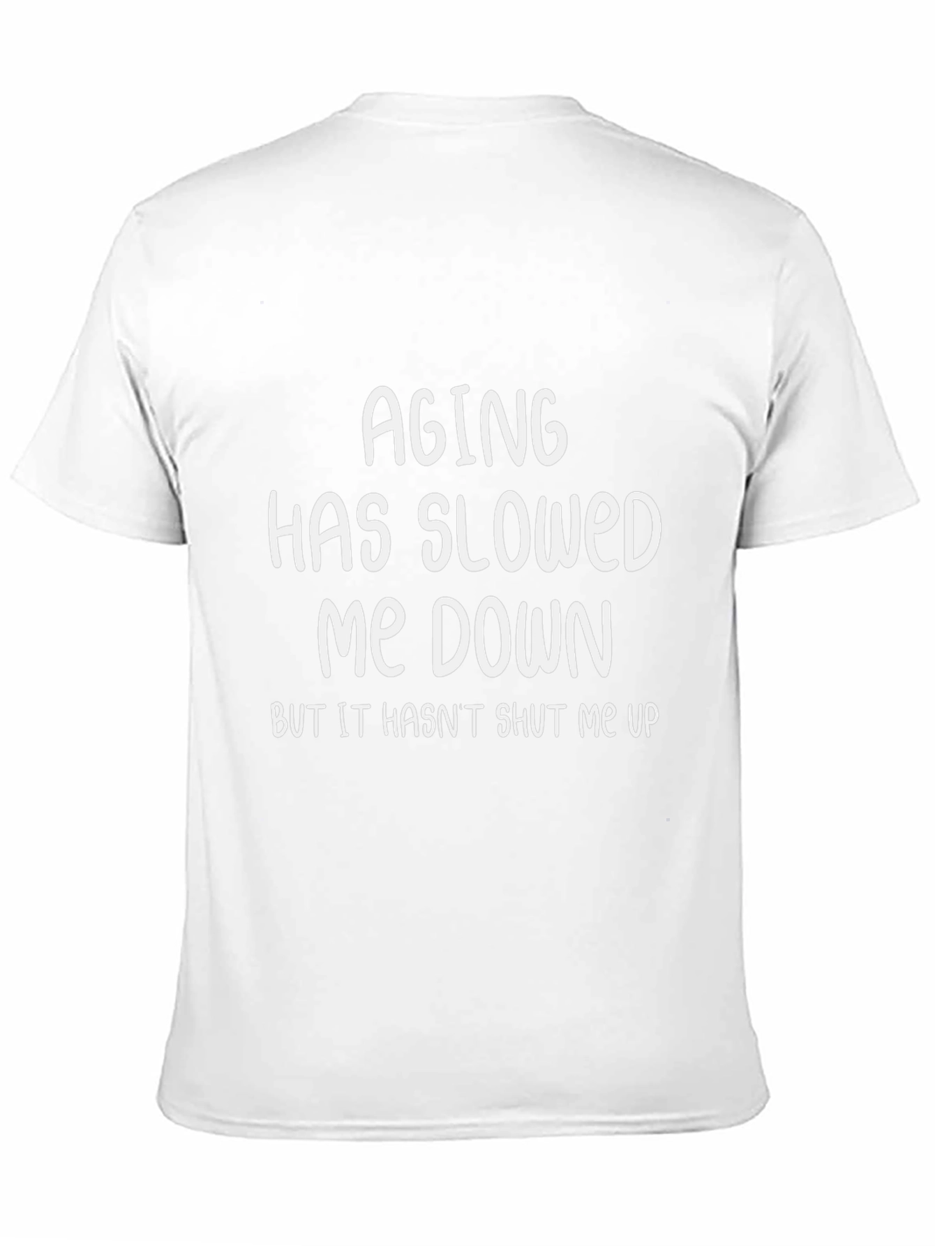 Funny Aging Slogan T-Shirt - Humorous Statement Tee
