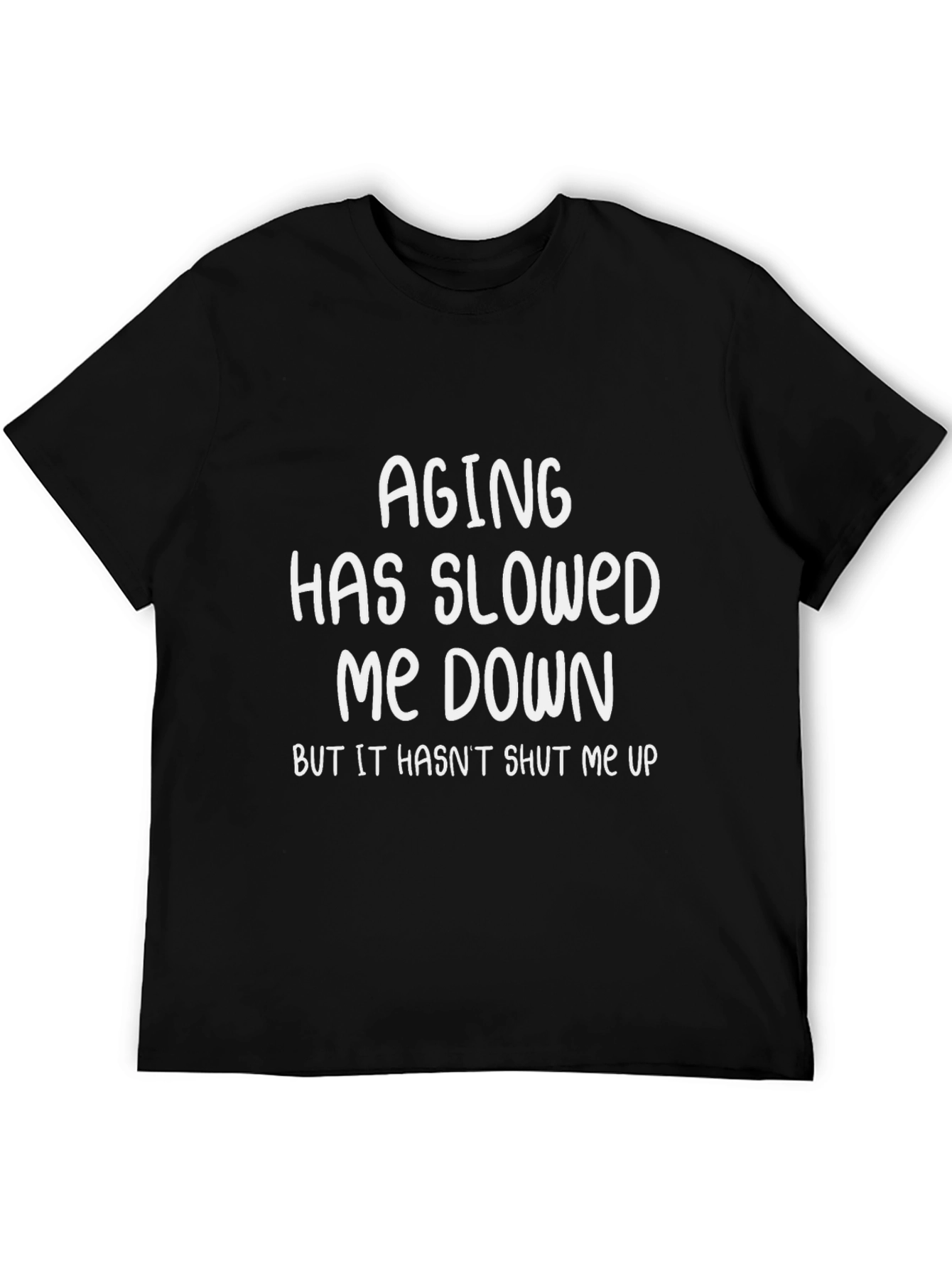 Funny Aging Slogan T-Shirt - Humorous Statement Tee