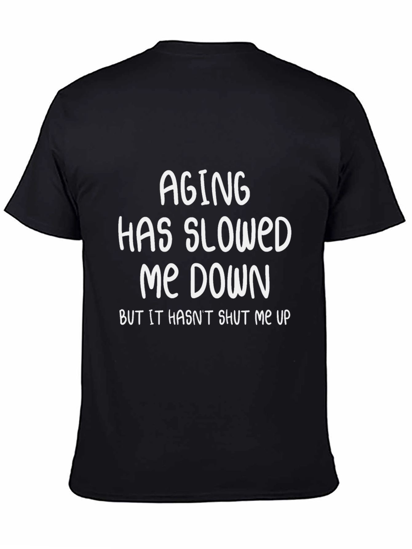 Funny Aging Slogan T-Shirt - Humorous Statement Tee