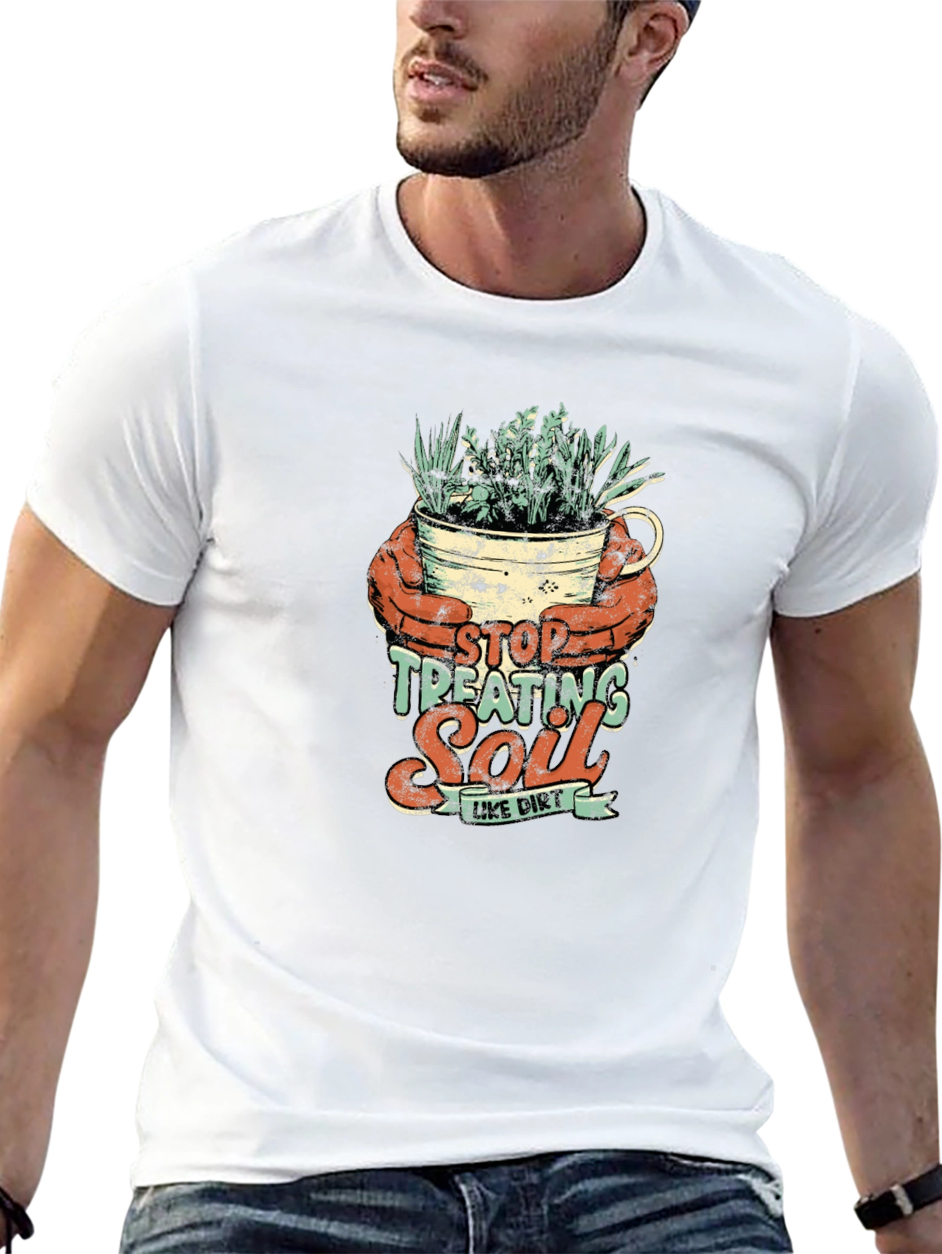Stop Treating Soil Like Dirt Graphic Tee