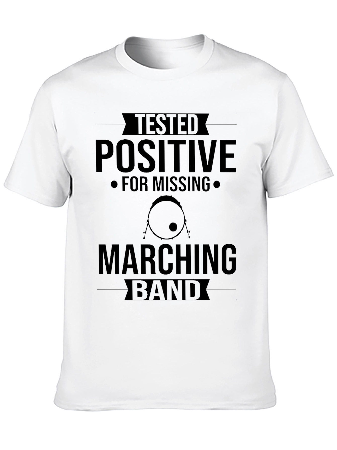 Tested Positive for Missing Marching Band T-Shirt