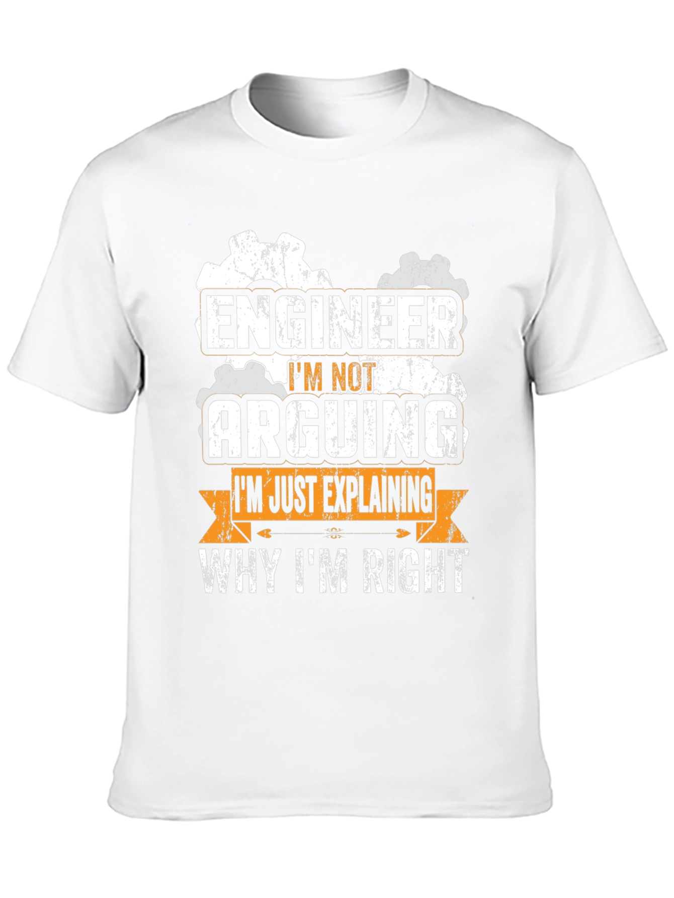Engineer Im Not Arguing T-Shirt