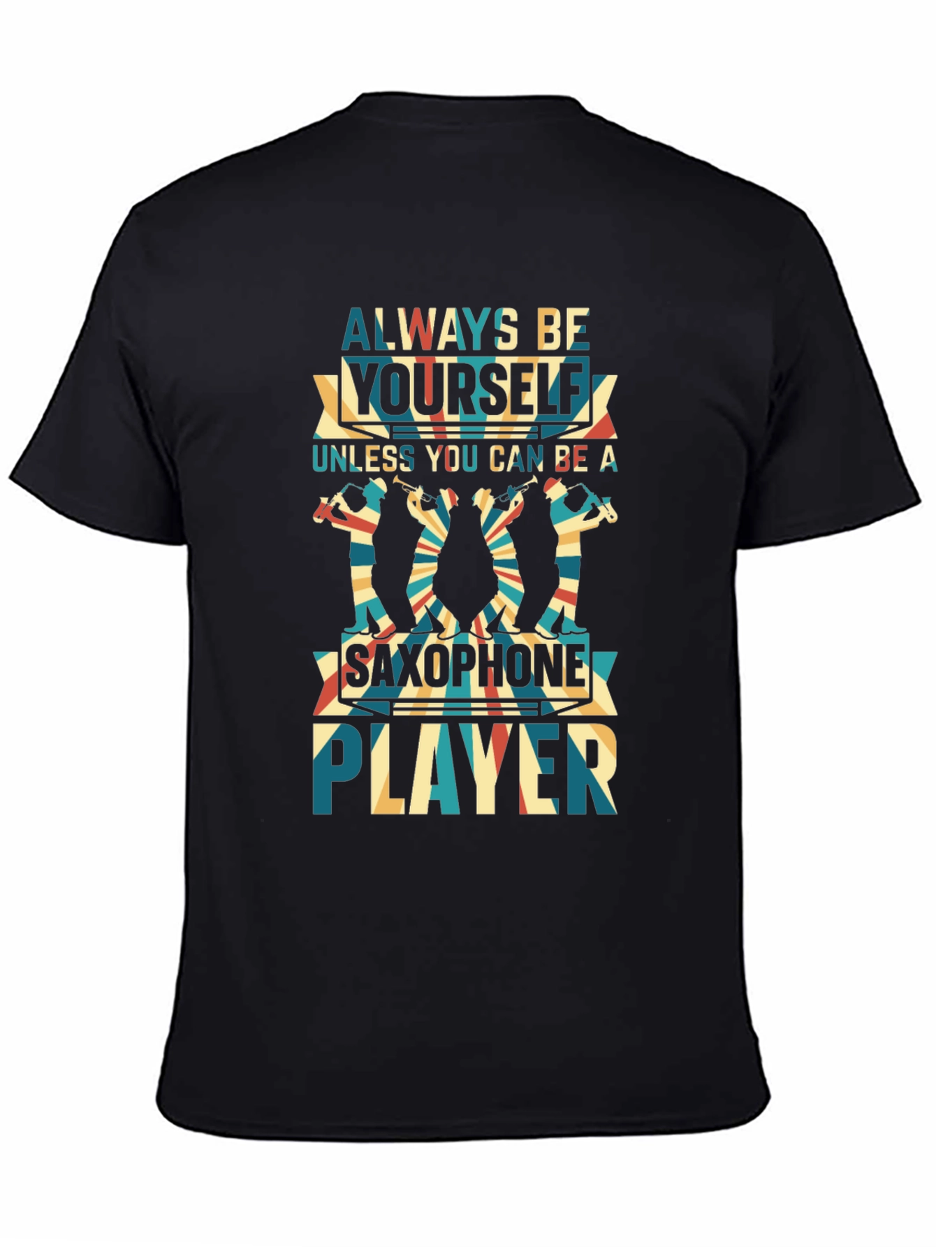 Always Be Yourself Saxophone Player Black T-Shirt