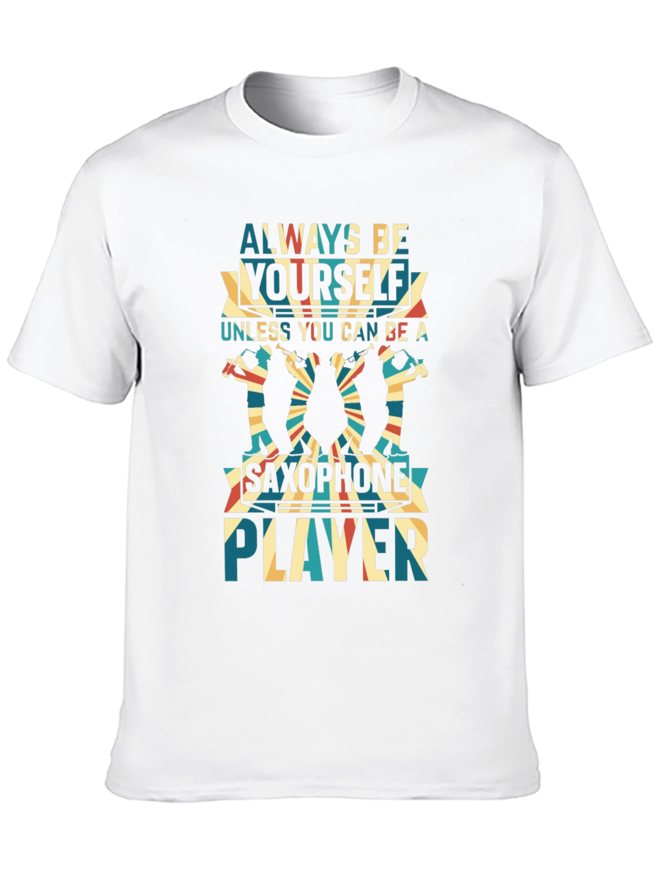 Always Be Yourself Saxophone Player Black T-Shirt
