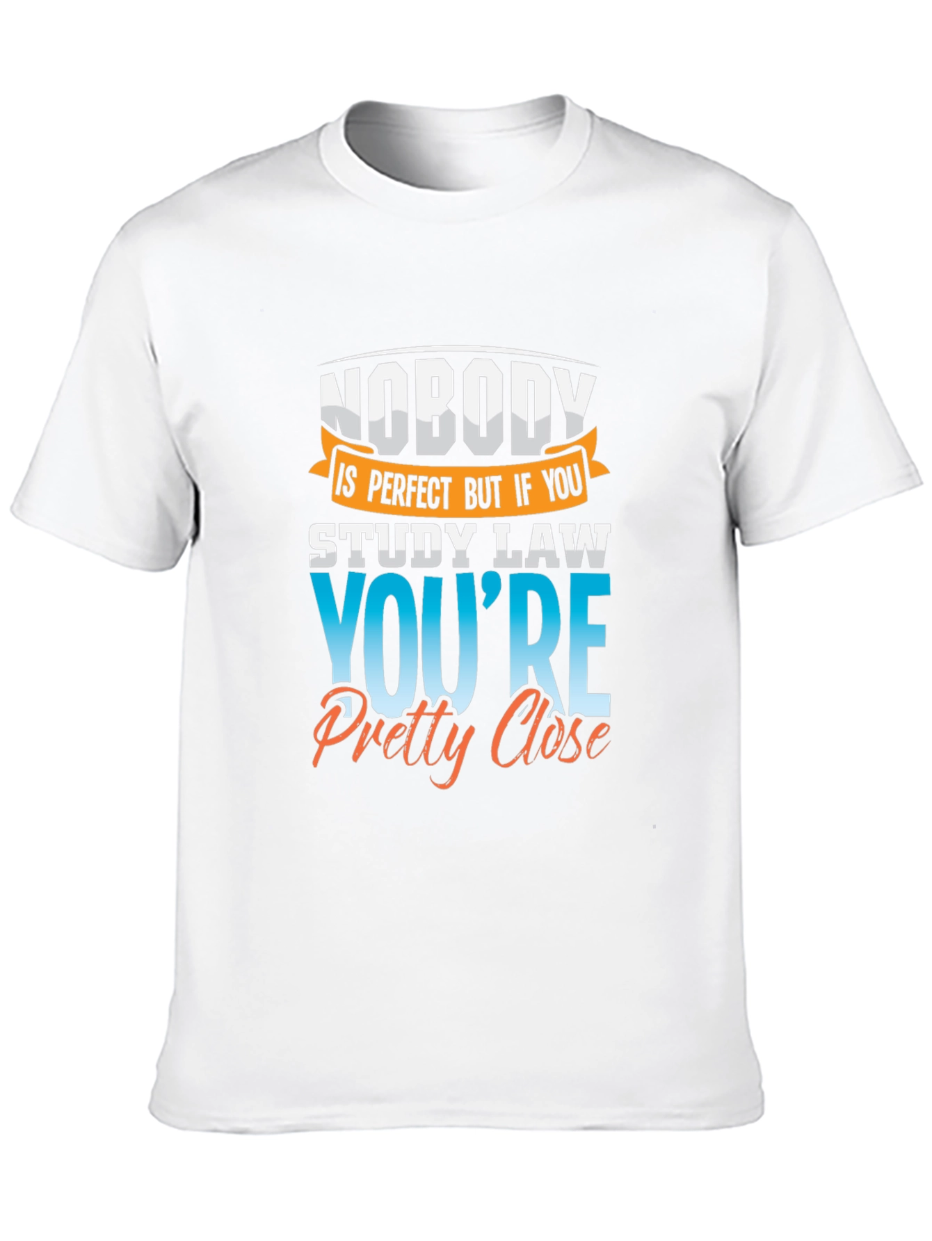 Law Student T-Shirt: Nobodys Perfect