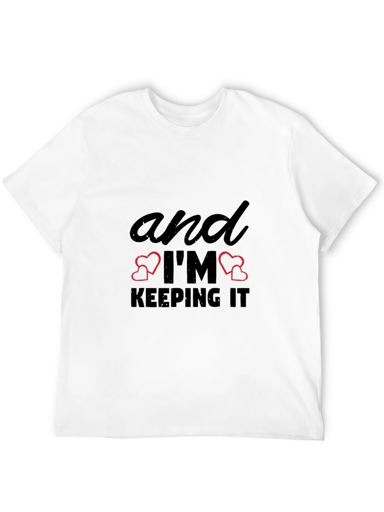 And Im Keeping It T-Shirt - Black Graphic Tee