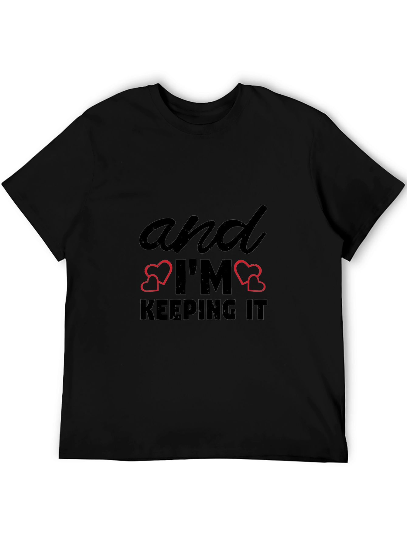 And Im Keeping It T-Shirt - Black Graphic Tee