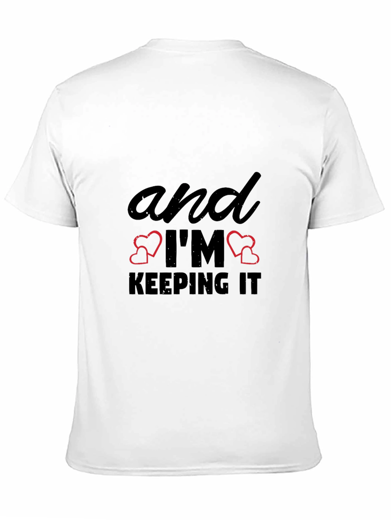 And Im Keeping It T-Shirt - Black Graphic Tee