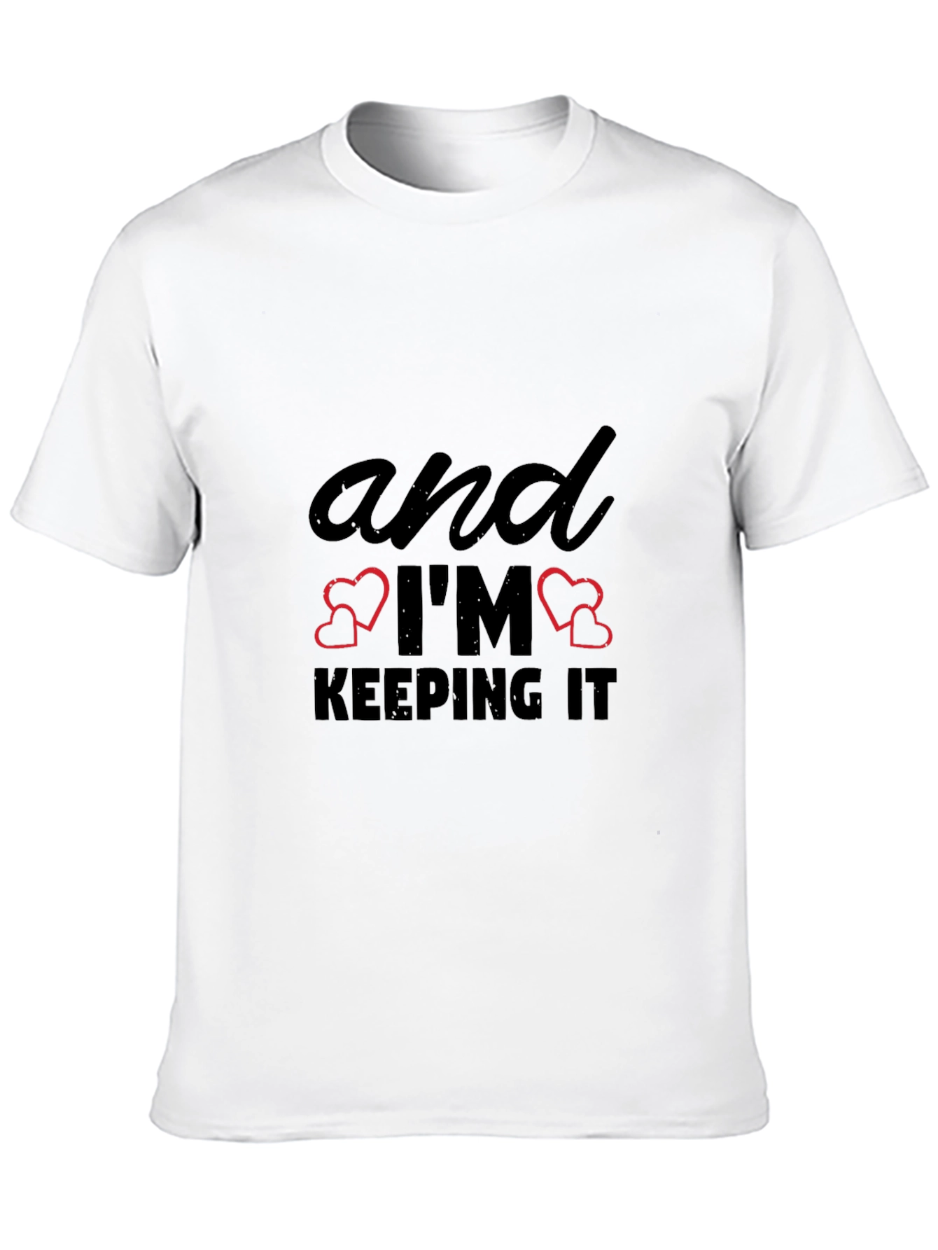 And Im Keeping It T-Shirt - Black Graphic Tee