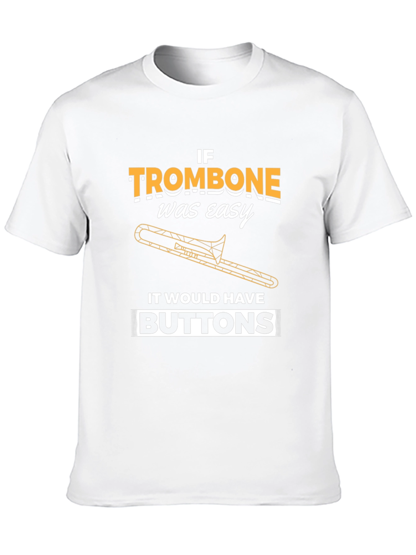 If Trombone Was Easy T-Shirt