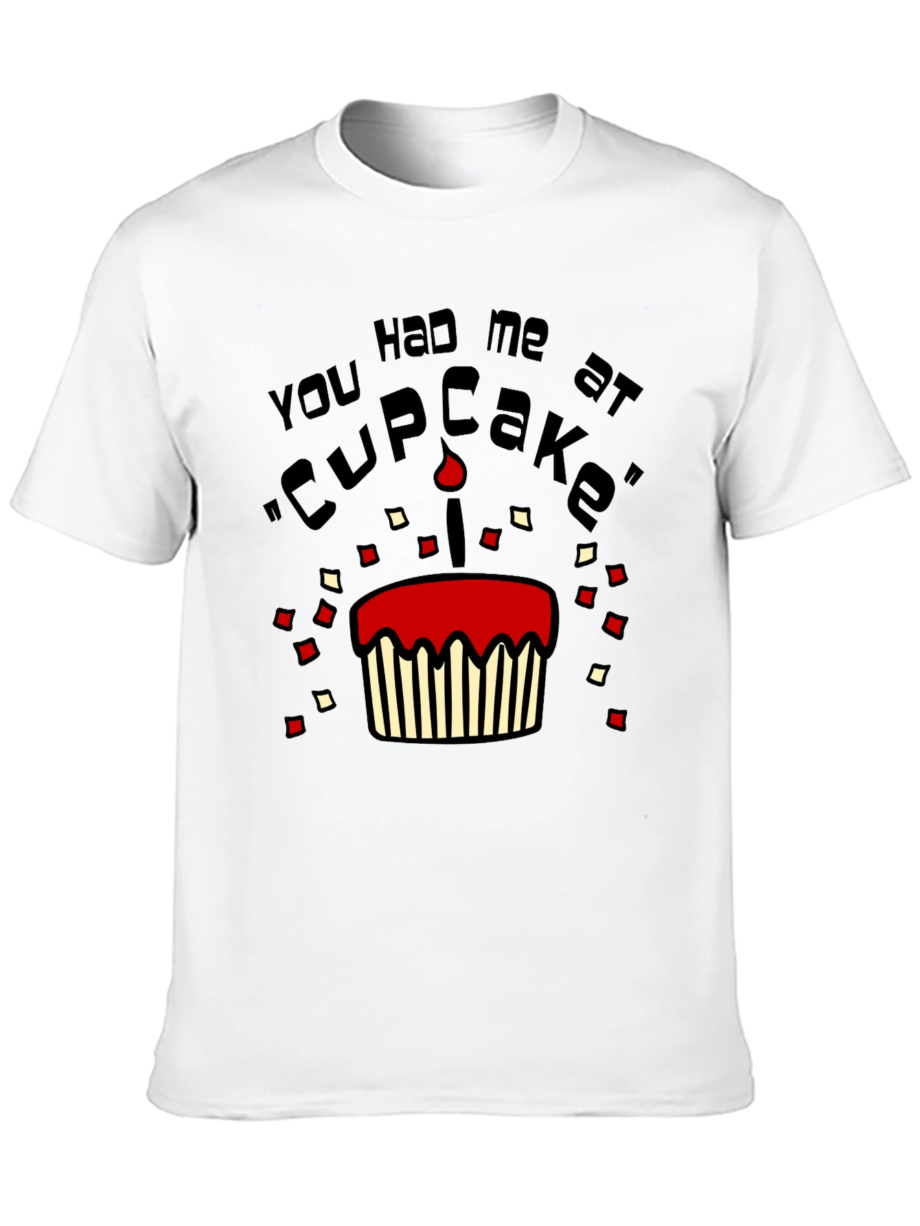 You Had Me At Cupcake Mens T-Shirt