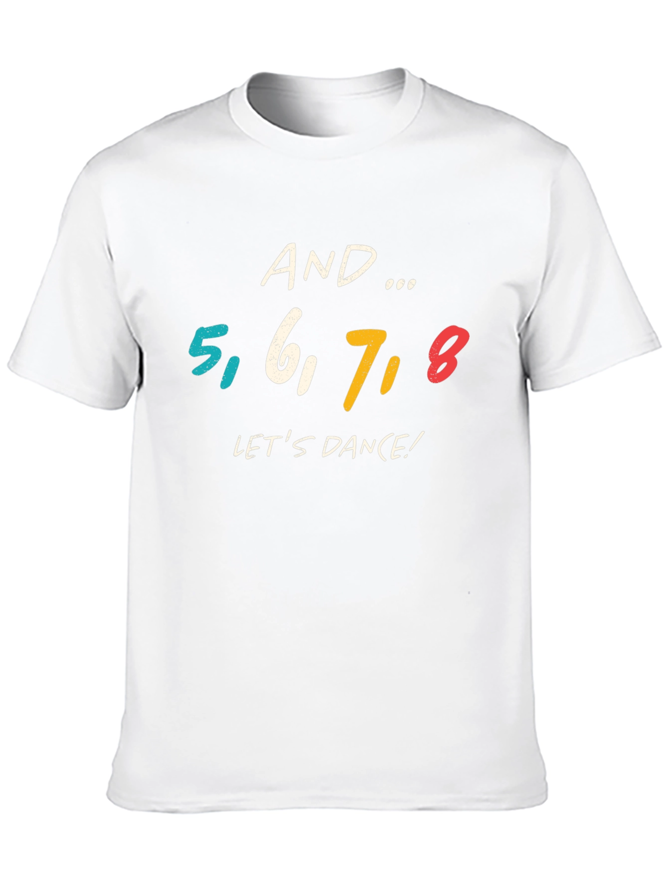 And 5 6 7 8 Lets Dance! Graphic T-Shirt