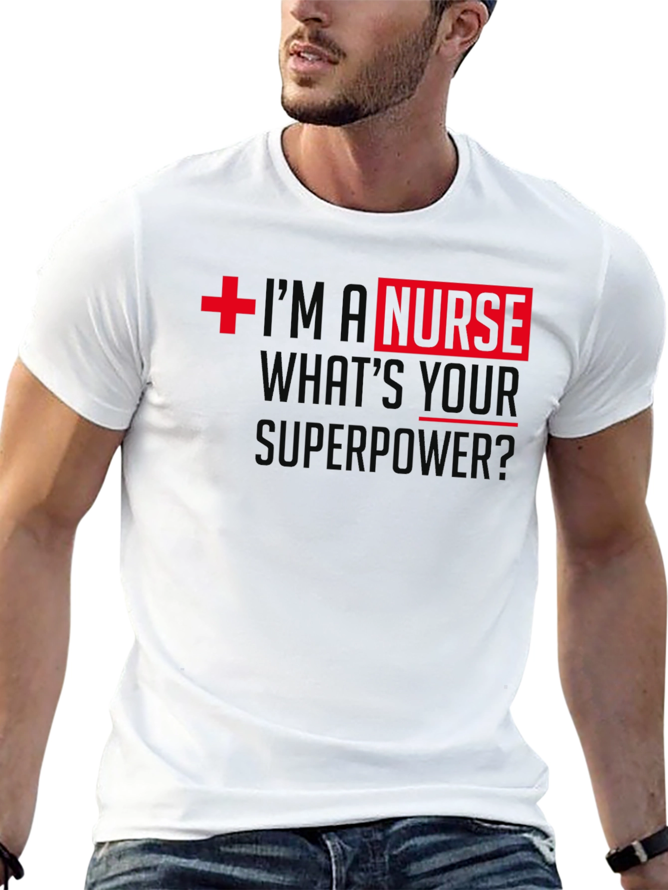 Im A Nurse Whats Your Superpower T-Shirt