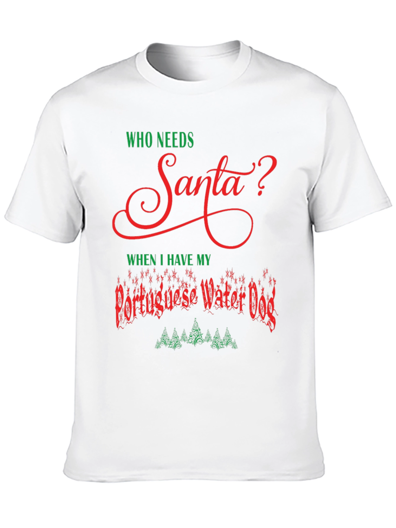 Who Needs Santa Portuguese Water Dog Christmas T-Shirt