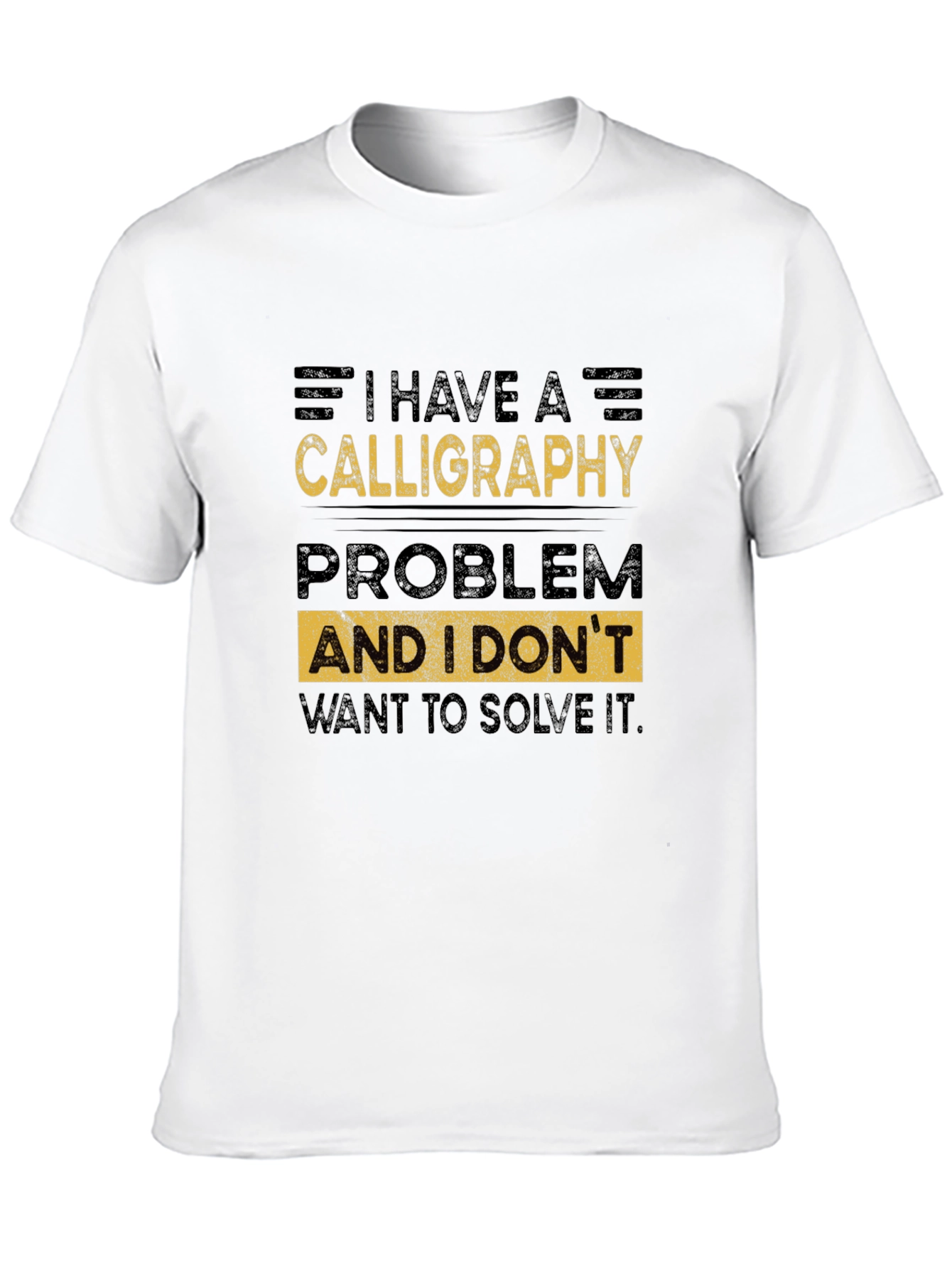 Funny Calligraphy T-Shirt: I Have a Problem