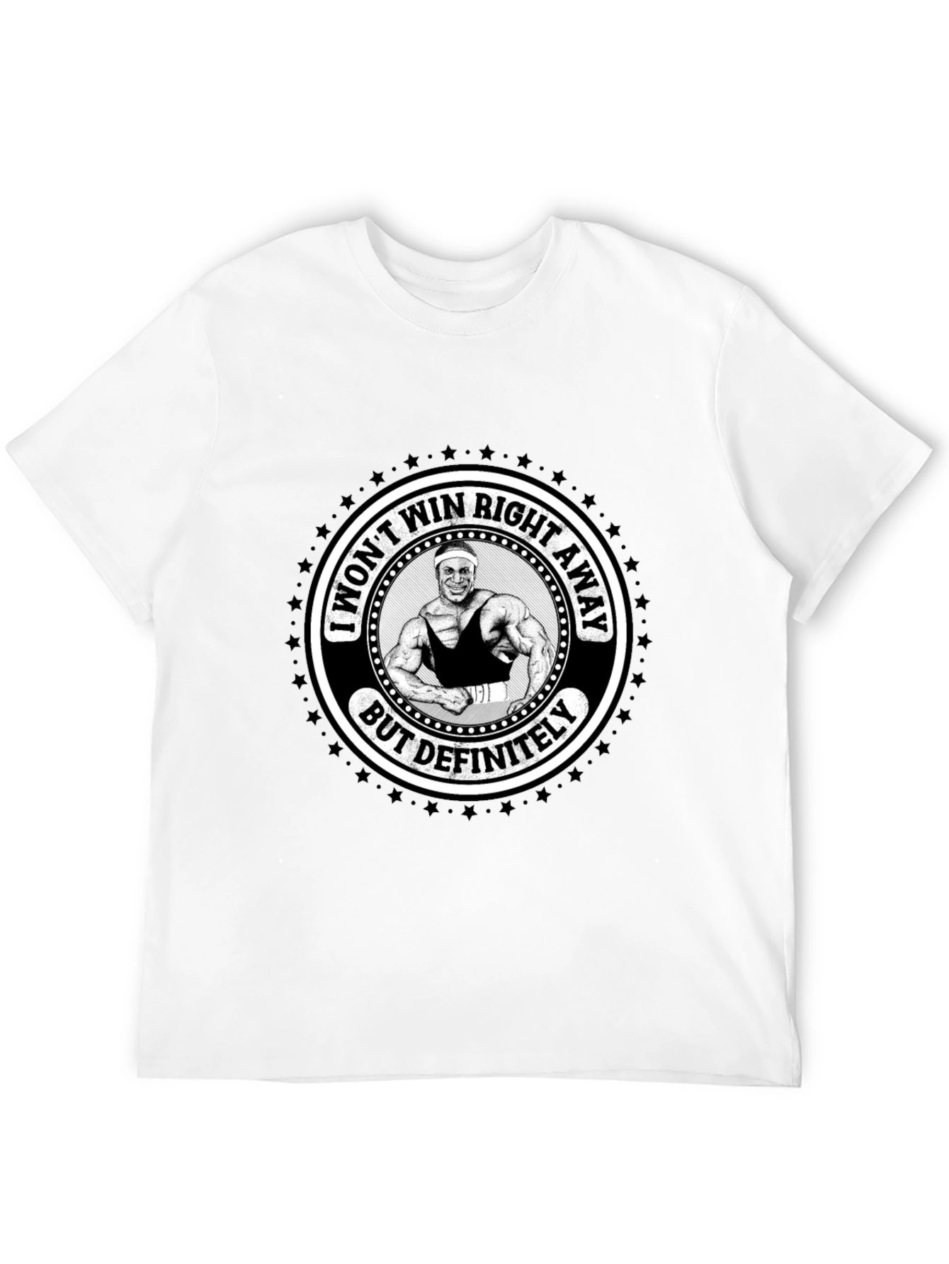 Funny Gym T-Shirt - I Wont Win Right Away