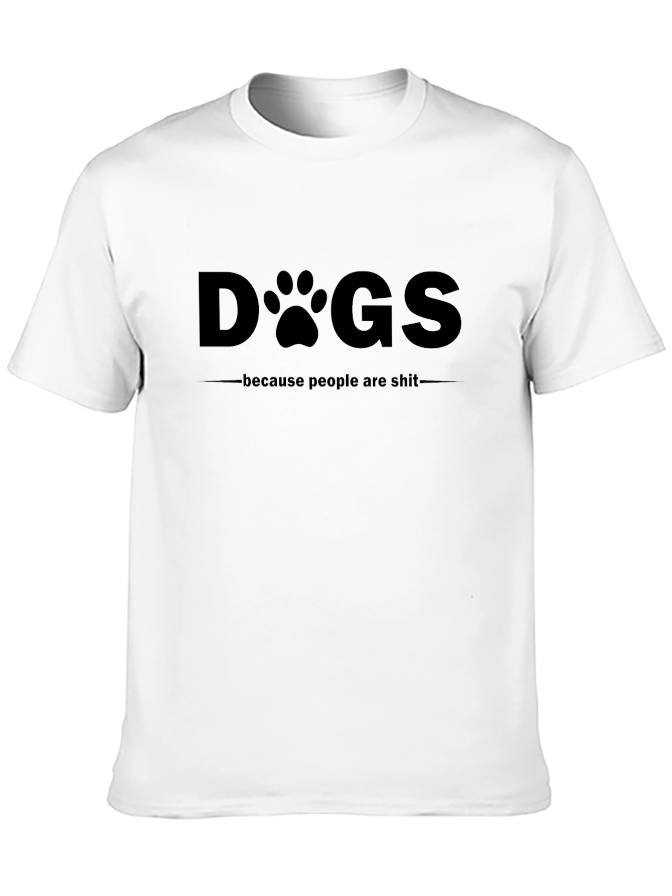 Dogs Because People Are Sh*t Black T-Shirt