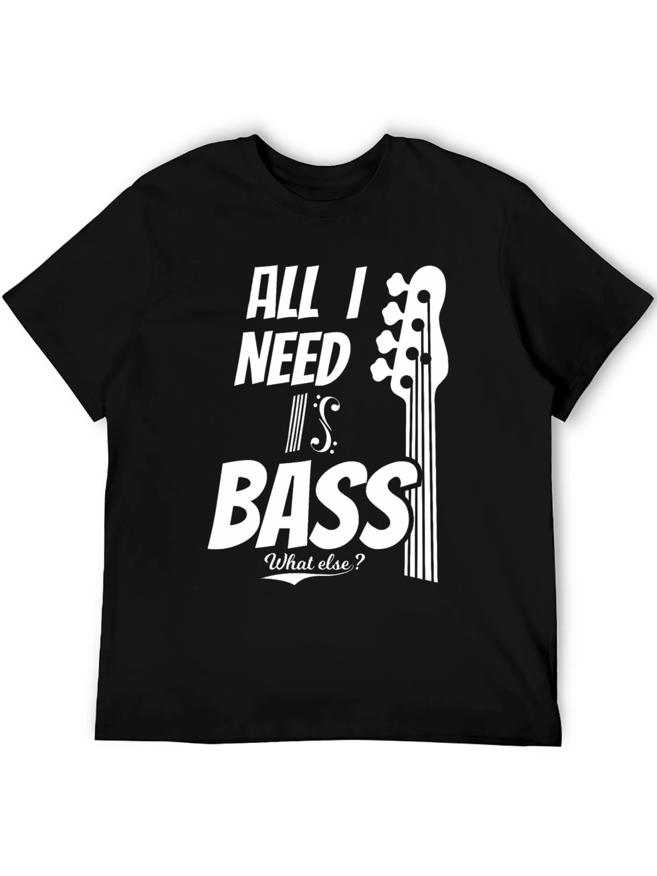 All I Need Is Bass T-Shirt