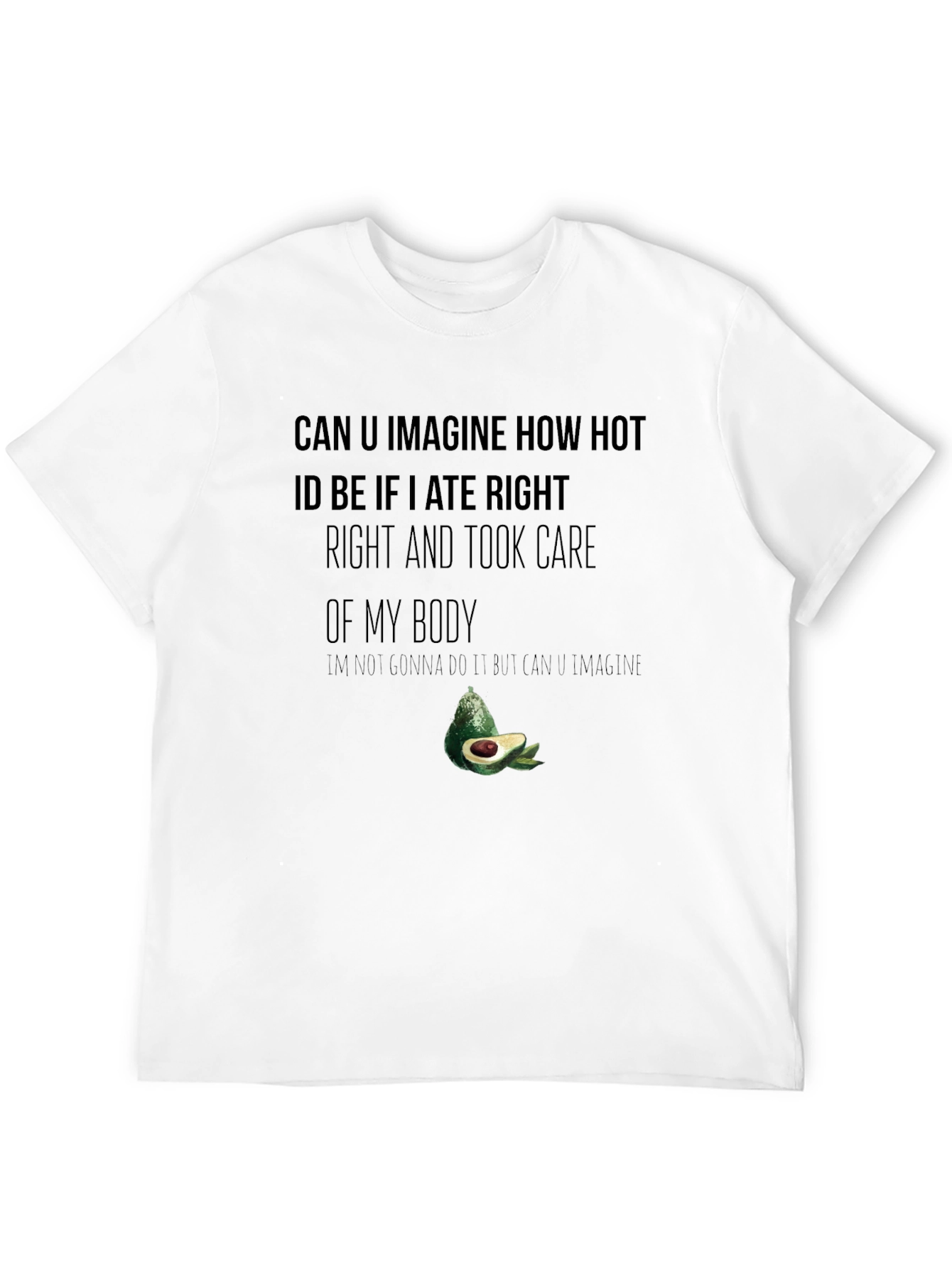Funny Avocado T-Shirt - Imagine How Hot Id Be!