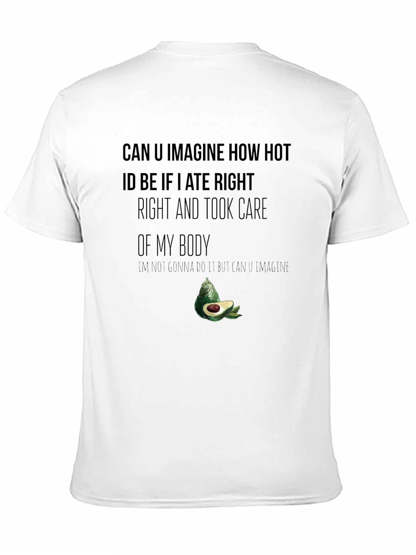Funny Avocado T-Shirt - Imagine How Hot Id Be!