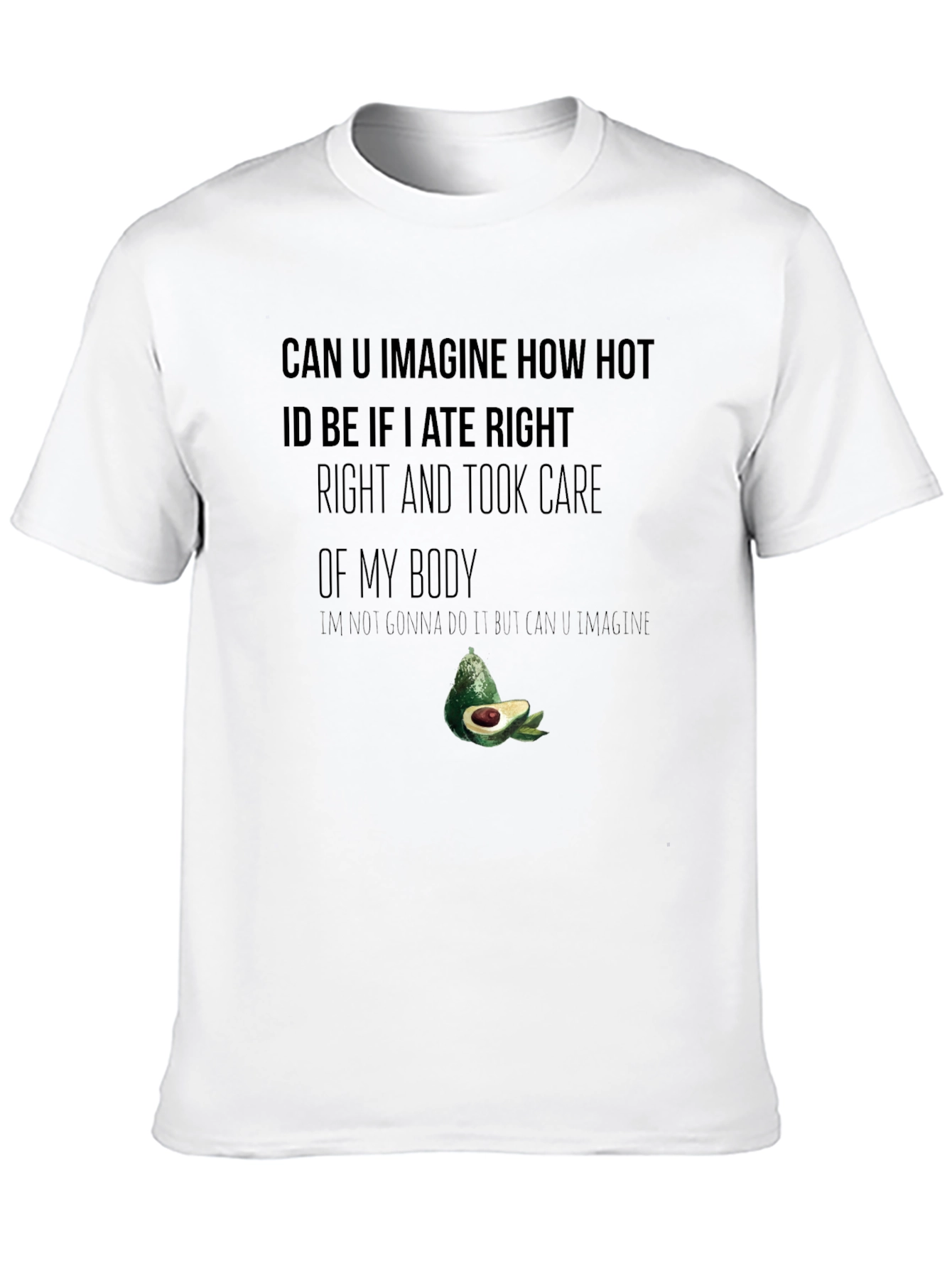 Funny Avocado T-Shirt - Imagine How Hot Id Be!