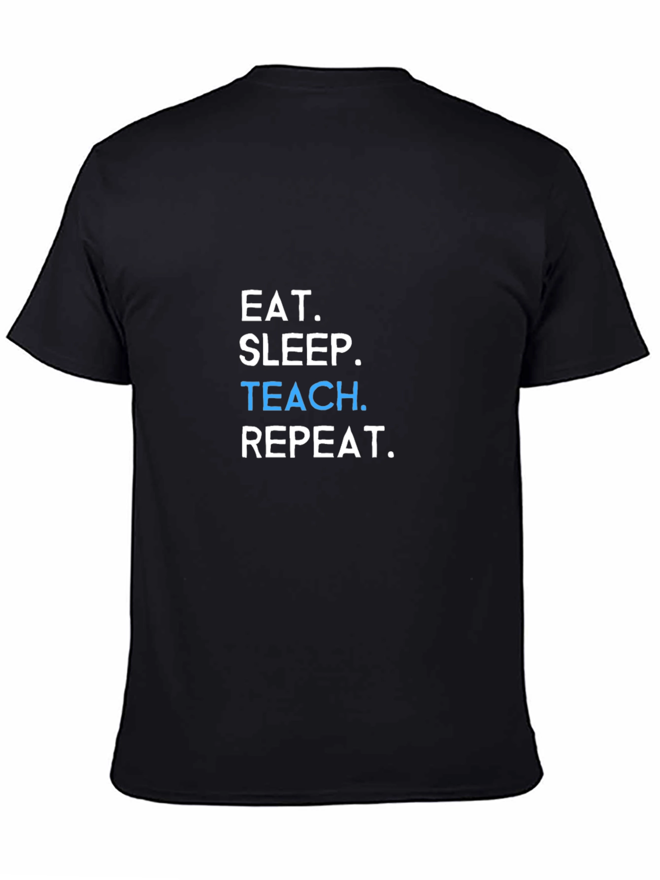 Eat Sleep Teach Repeat T-Shirt