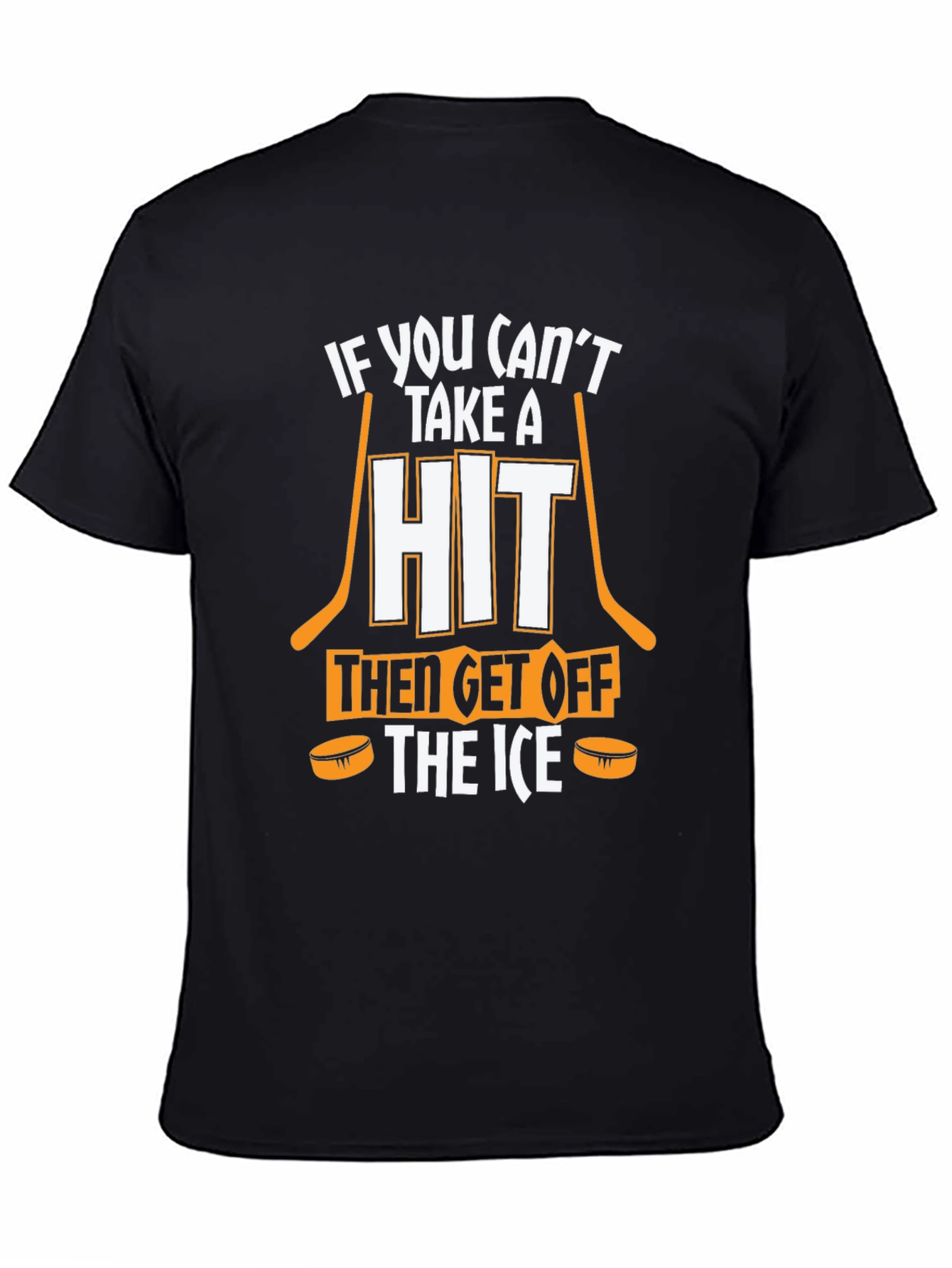 Hockey T-Shirt: If You Cant Take a Hit