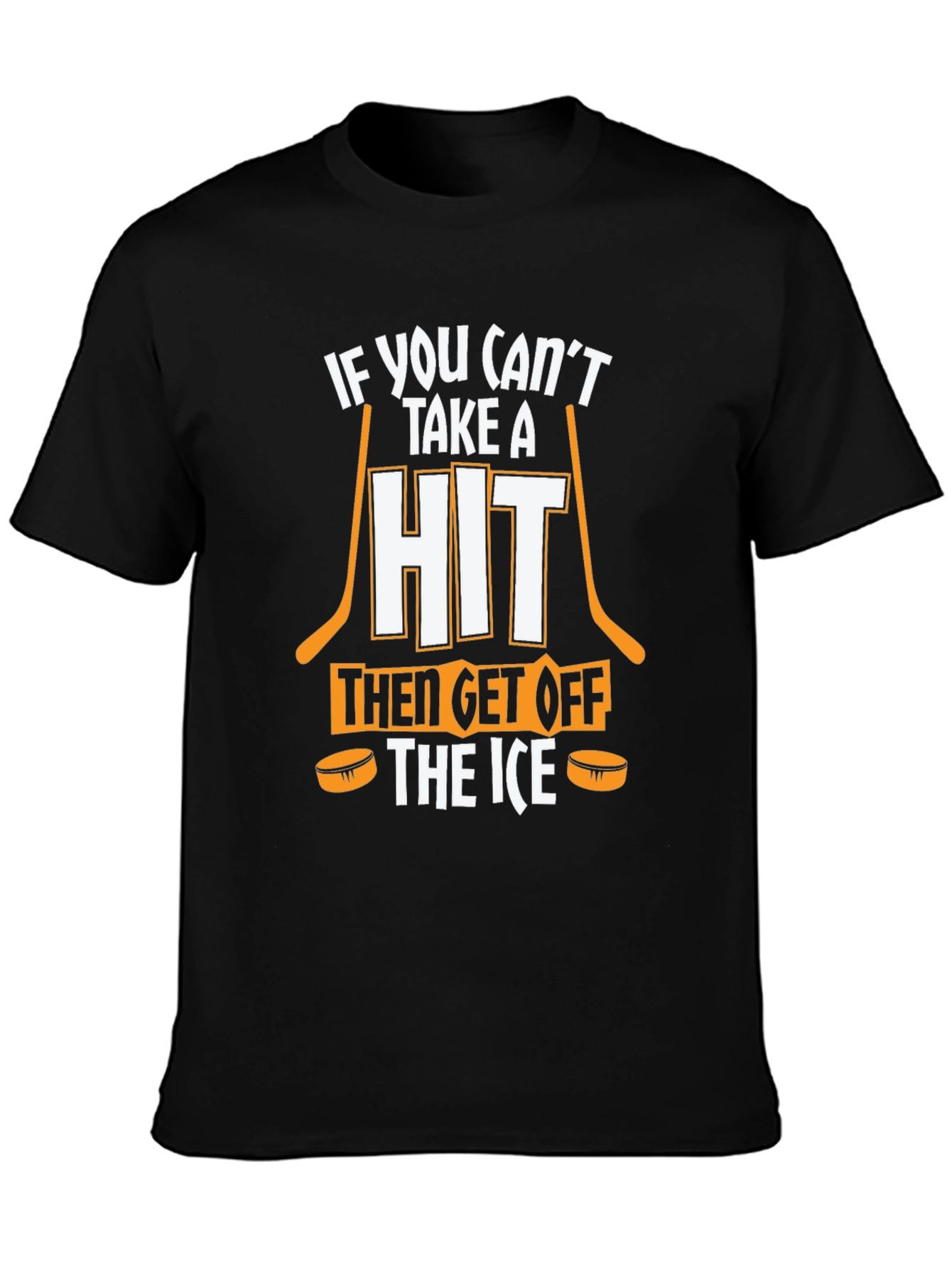 Hockey T-Shirt: If You Cant Take a Hit