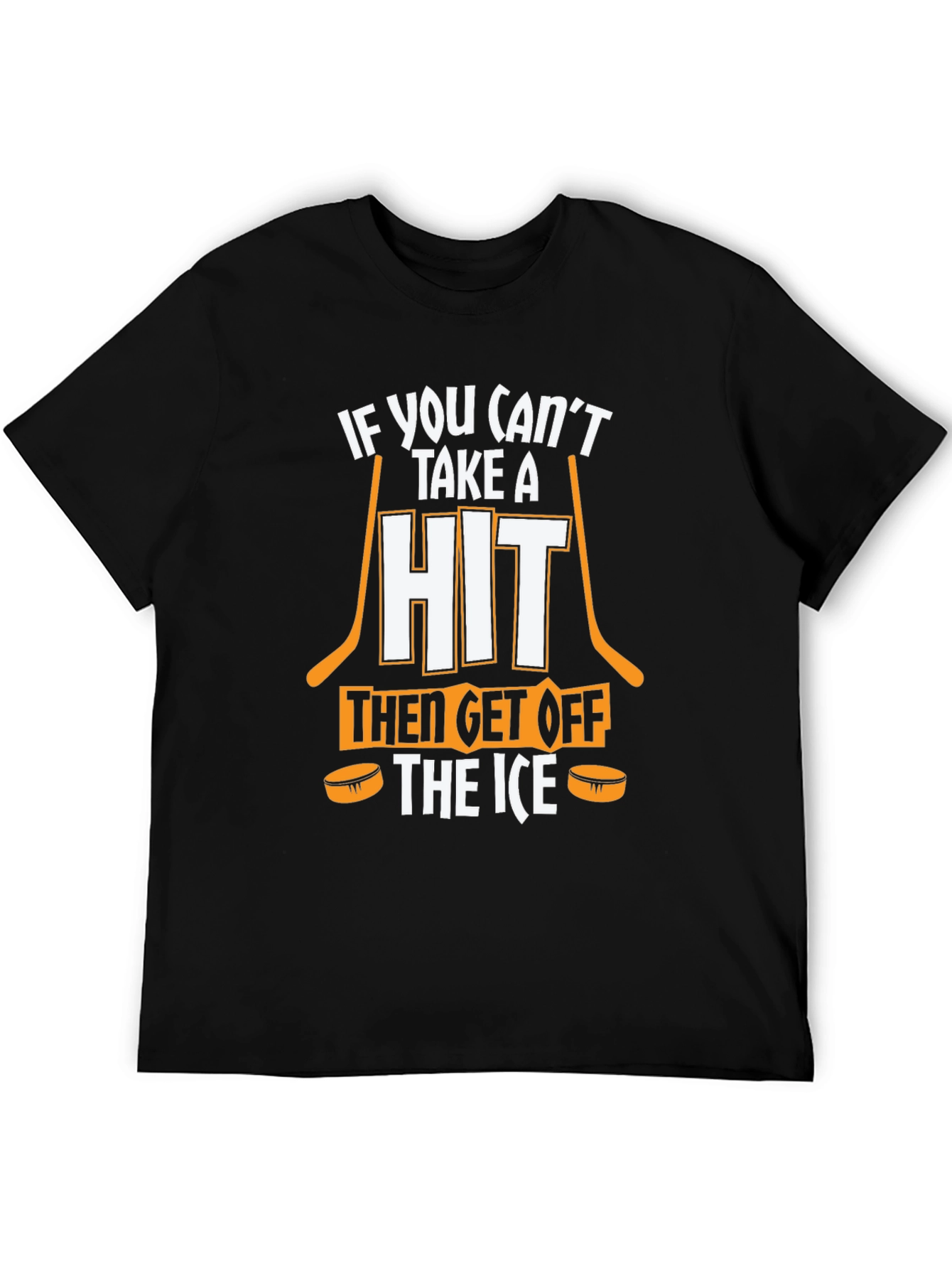Hockey T-Shirt: If You Cant Take a Hit