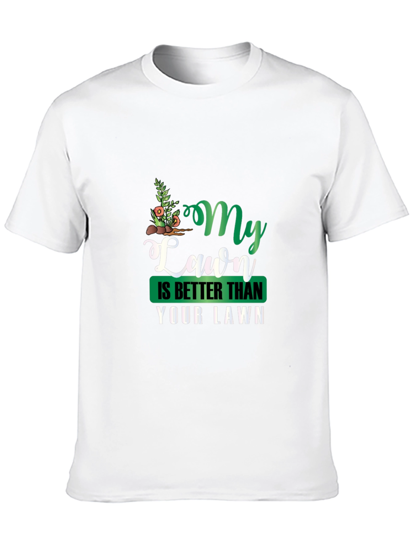 My Lawn Is Better Funny Graphic Tee