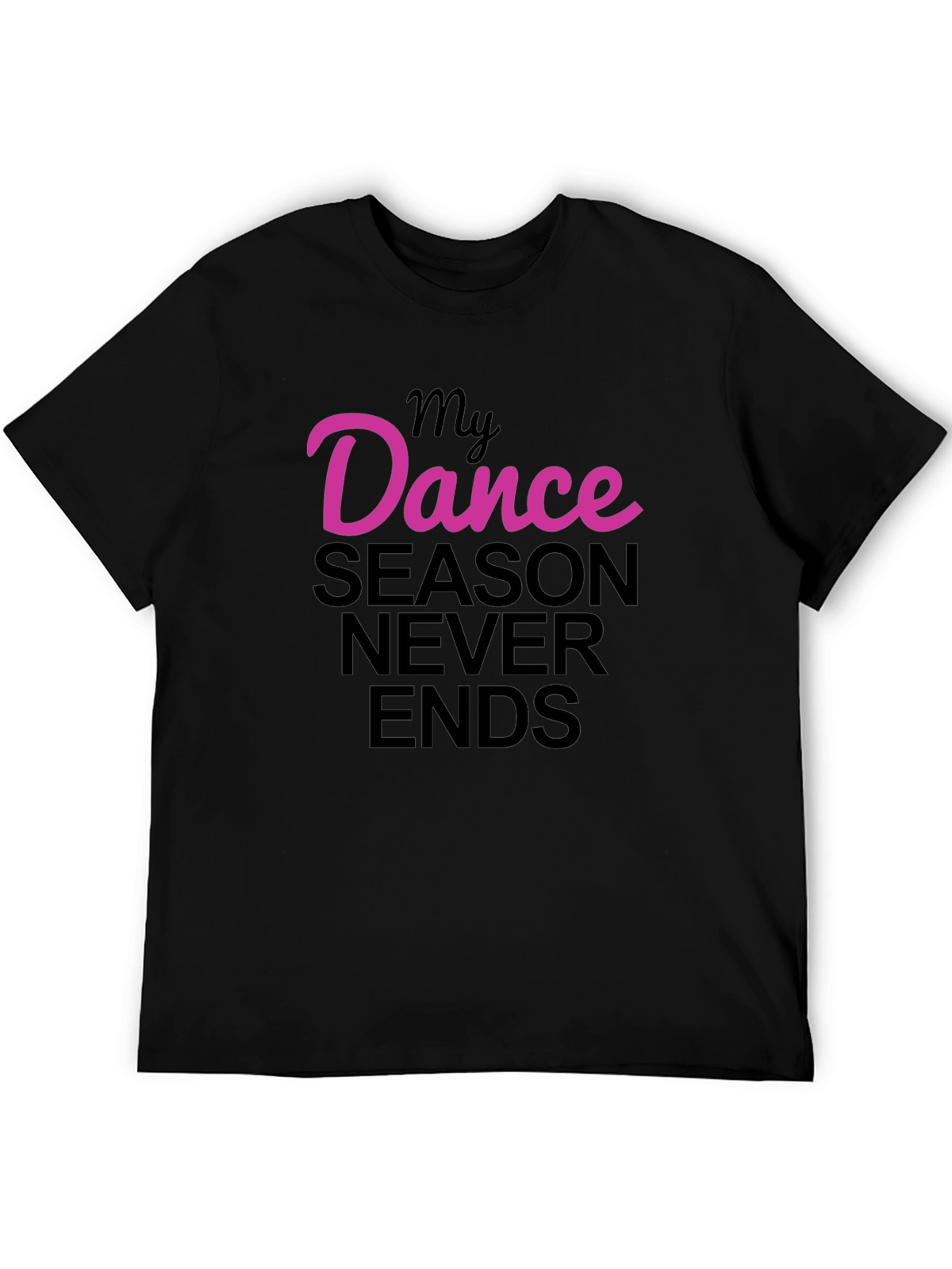 Dance Season Never Ends T-Shirt